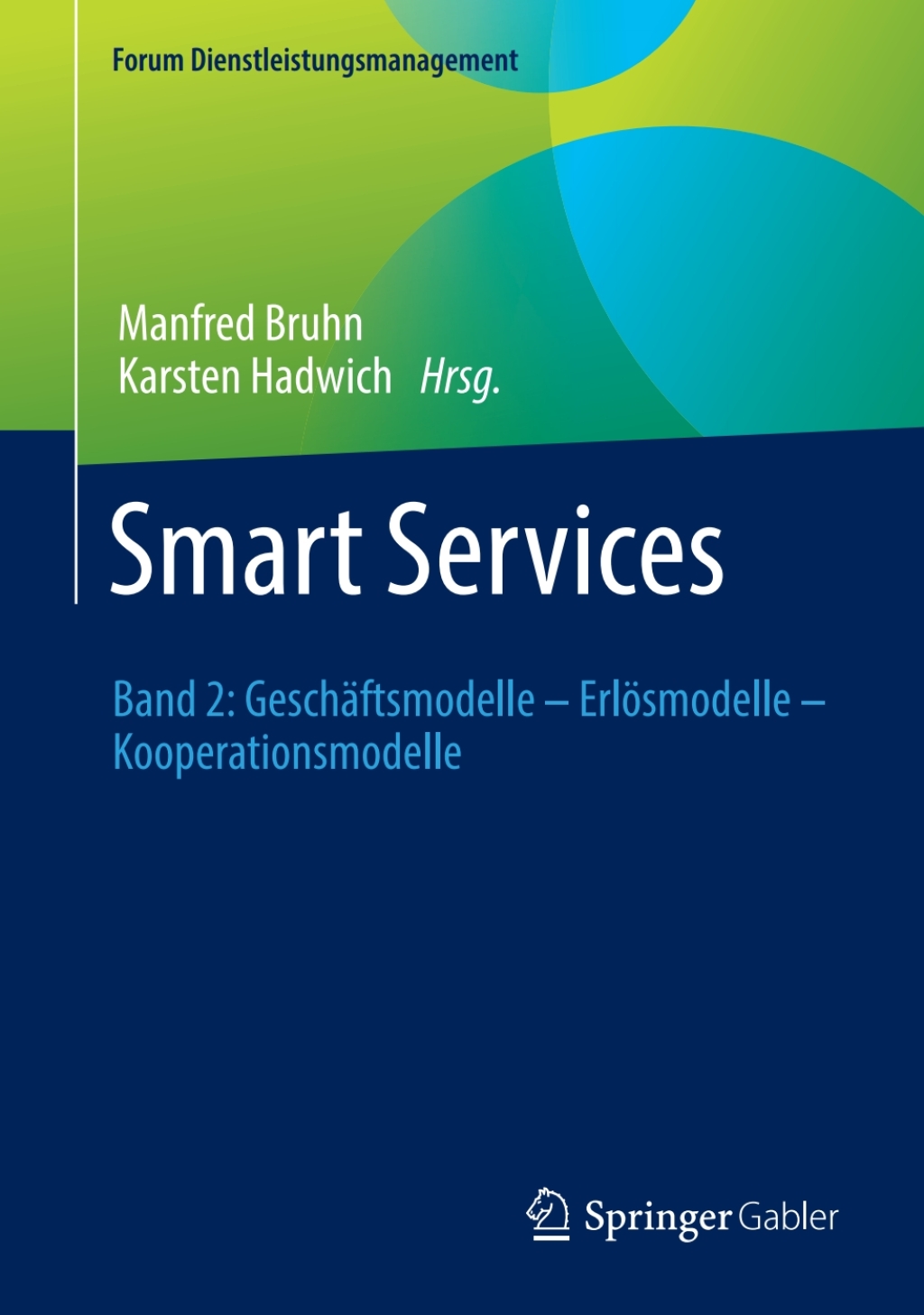 Smart Services Band 2: GeschÃ¢â‚¬Å¡ÃƒÂ ÃƒÂ¶Ã‚Â¬ÃƒÅ¸ftsmodelle Ã¢â‚¬Å¡Ãƒâ€žÃƒÂ¶Ã¢Ë†Å¡Ãƒâ€˜Ã¢Ë†Å¡Ã‚Â¨ ErlÃ¢â‚¬Å¡ÃƒÂ ÃƒÂ¶Ã¢â‚¬Å¡ÃƒÂ Ãƒâ€¡smodelle Ã¢â‚¬Å¡Ãƒâ€žÃƒÂ¶Ã¢Ë†Å¡Ãƒâ€˜Ã¢Ë†Å¡Ã‚Â¨ Kooperationsmodelle 
