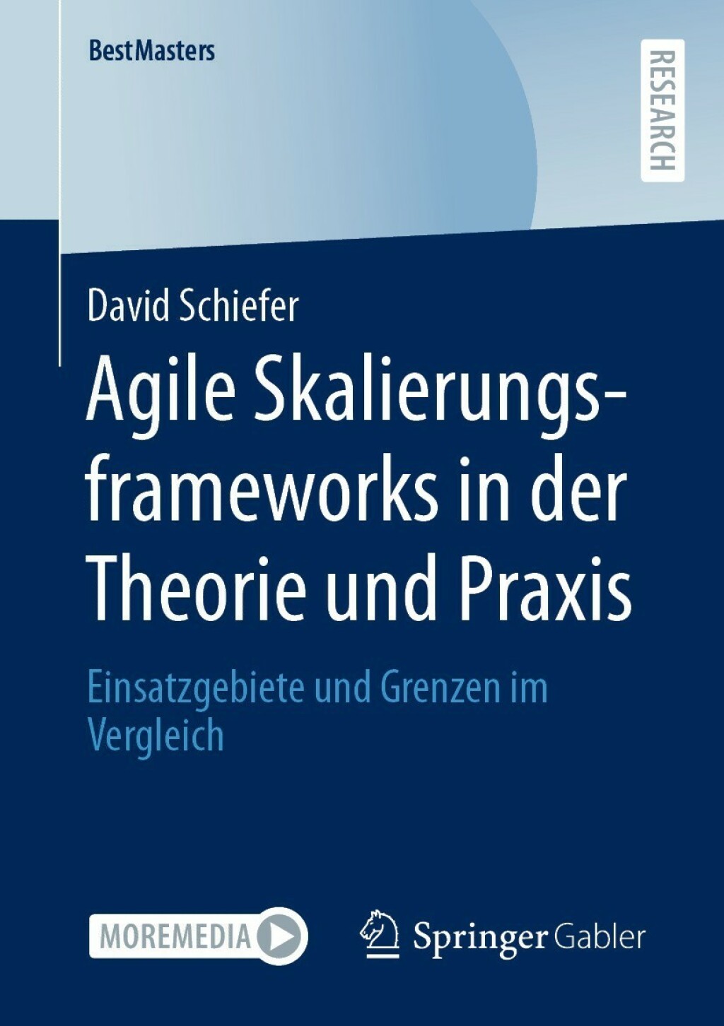 Agile Skalierungsframeworks in der Theorie und Praxis Einsatzgebiete und Grenzen im Vergleich 