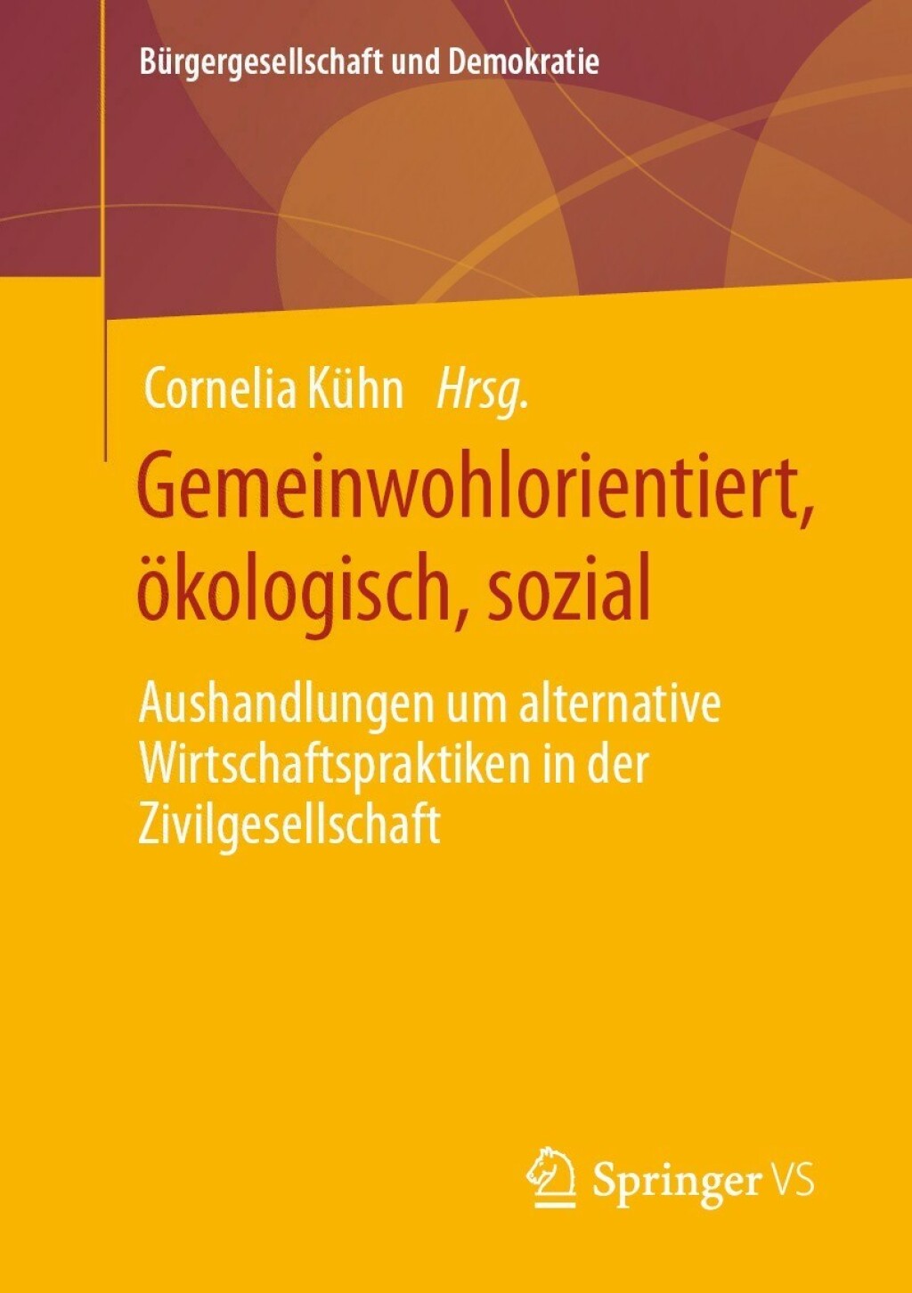 Gemeinwohlorientiert, Ã¢â‚¬Å¡ÃƒÂ ÃƒÂ¶Ã¢â‚¬Å¡ÃƒÂ Ãƒâ€¡kologisch, sozial Aushandlungen um alternative Wirtschaftspraktiken in der Zivilgesellschaft 