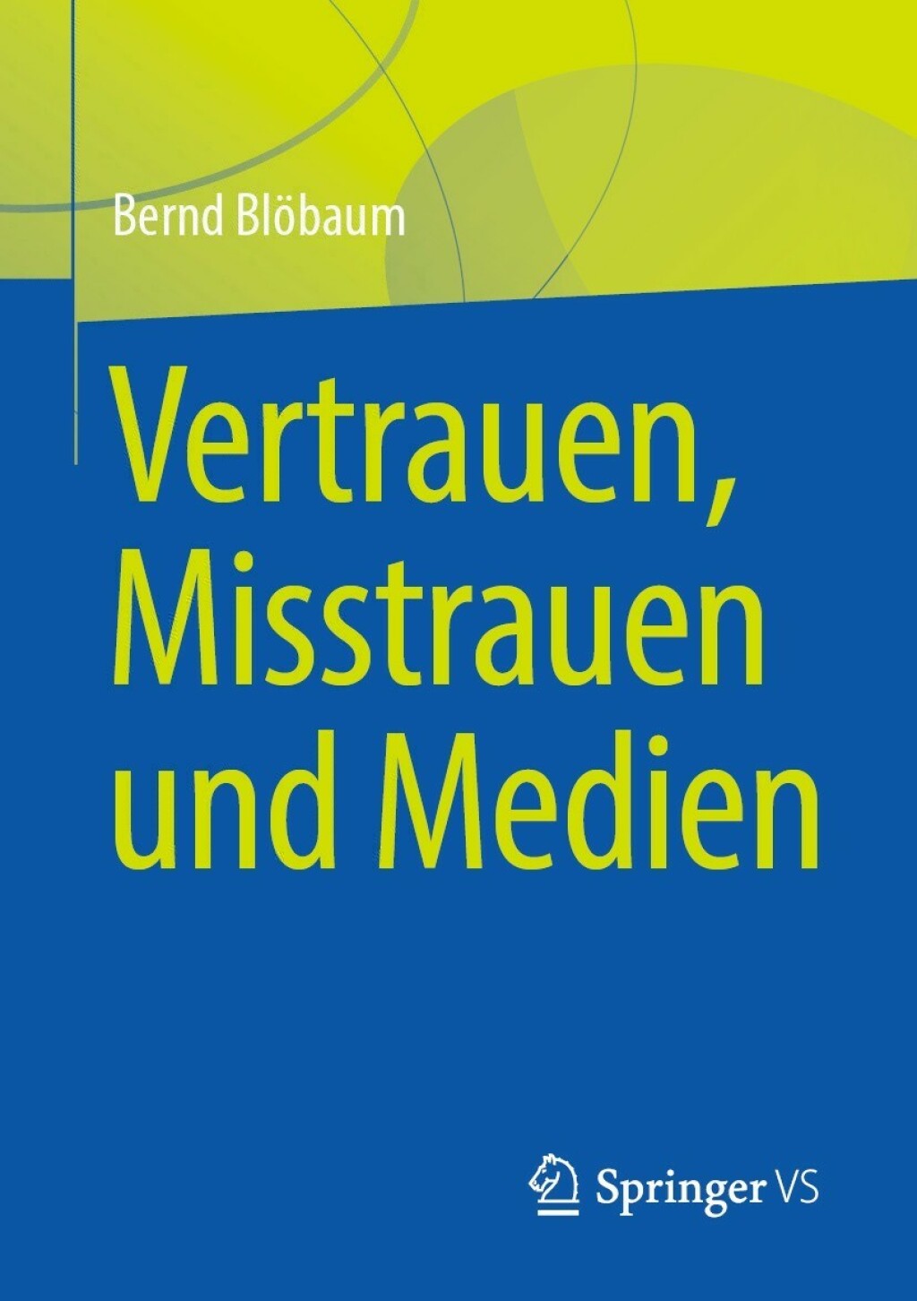 Vertrauen, Misstrauen und Medien 
