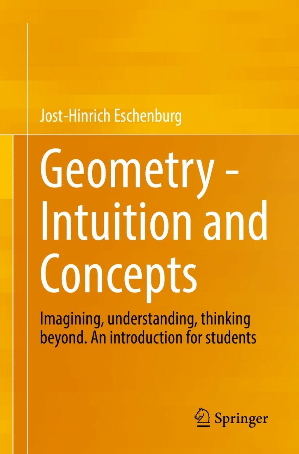 Geometry - Intuition and Concepts Imagining, understanding, thinking beyond. An introduction for students 