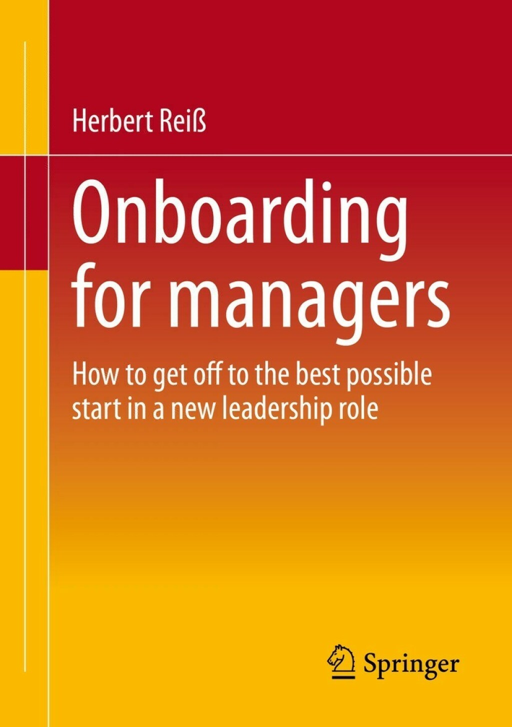 Onboarding for managers How to get off to the best possible start in a new leadership role 