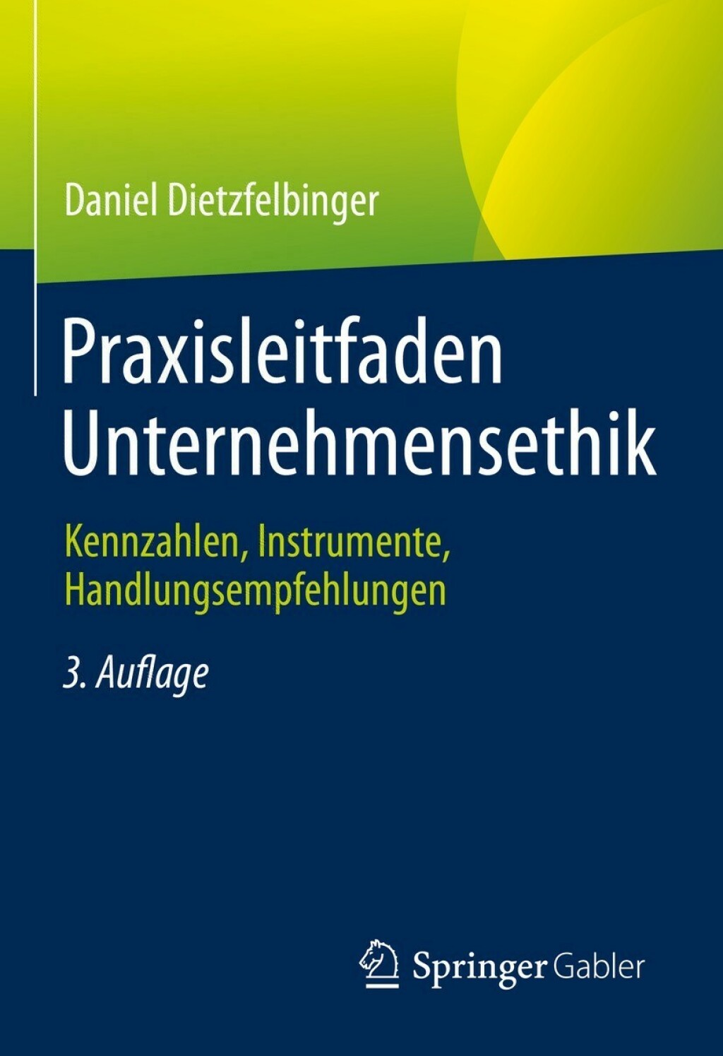 Praxisleitfaden Unternehmensethik Kennzahlen, Instrumente, Handlungsempfehlungen 3rd Edition
