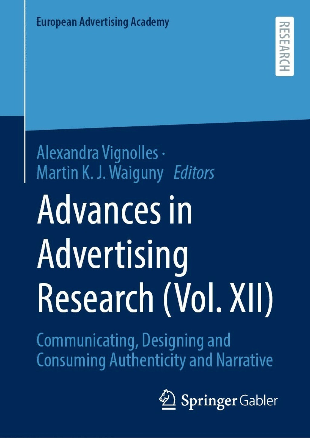 Advances in Advertising Research (Vol. XII) Communicating, Designing and Consuming Authenticity and Narrative 