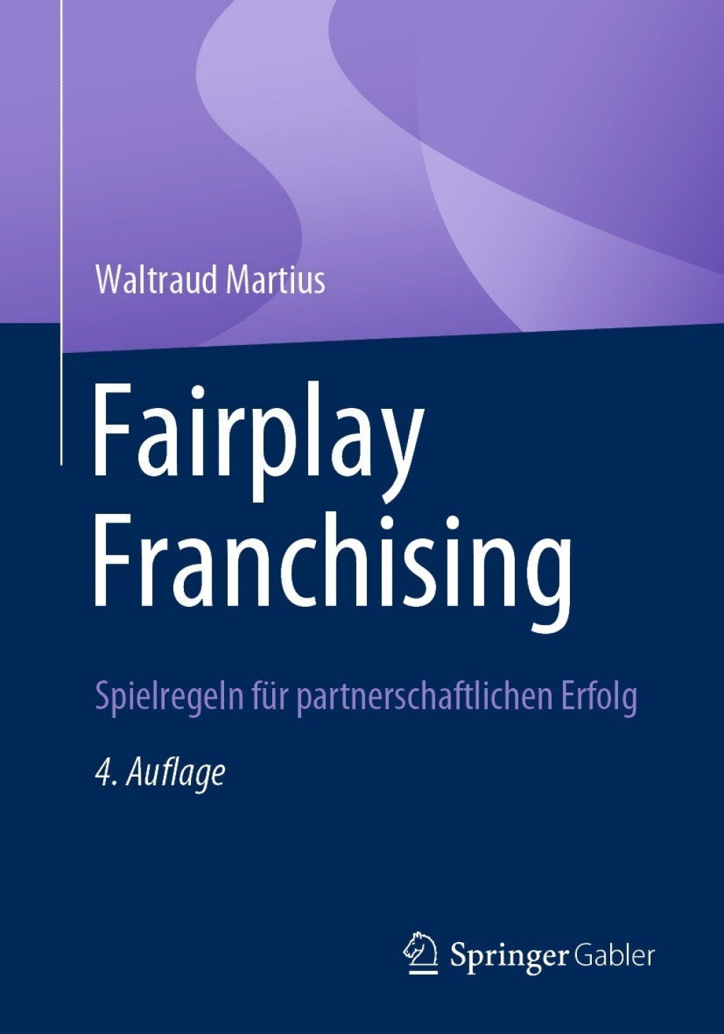 Fairplay Franchising Spielregeln fÃ¢â‚¬Å¡ÃƒÂ ÃƒÂ¶Ã‚Â¬Ã¢Ë†Â«r partnerschaftlichen Erfolg 4th Edition