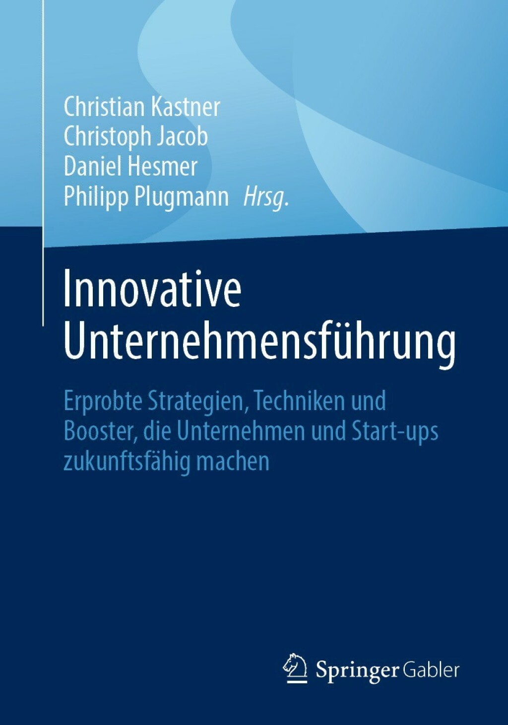 Innovative UnternehmensfÃ¢â‚¬Å¡ÃƒÂ ÃƒÂ¶Ã‚Â¬Ã¢Ë†Â«hrung Erprobte Strategien, Techniken und Booster, die Unternehmen und Start-ups zukunftsfÃ¢â‚¬Å¡ÃƒÂ ÃƒÂ¶Ã‚Â¬ÃƒÅ¸hig machen 