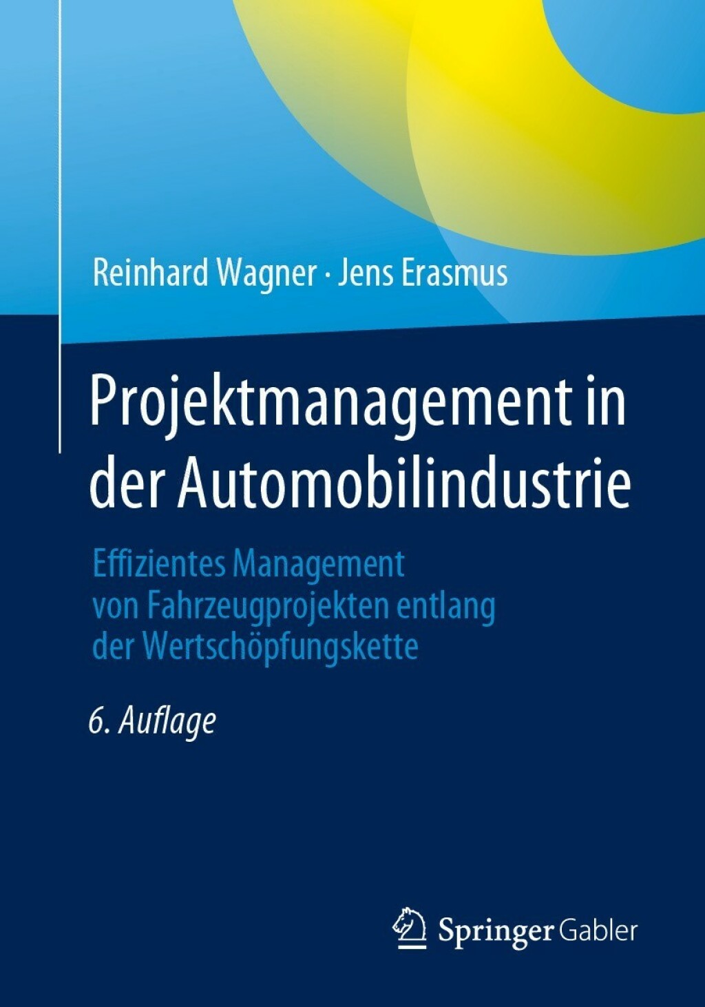 Projektmanagement in der Automobilindustrie Effizientes Management von Fahrzeugprojekten entlang der WertschÃ¢â‚¬Å¡ÃƒÂ ÃƒÂ¶Ã¢â‚¬Å¡ÃƒÂ Ãƒâ€¡pfungskette 6th Edition