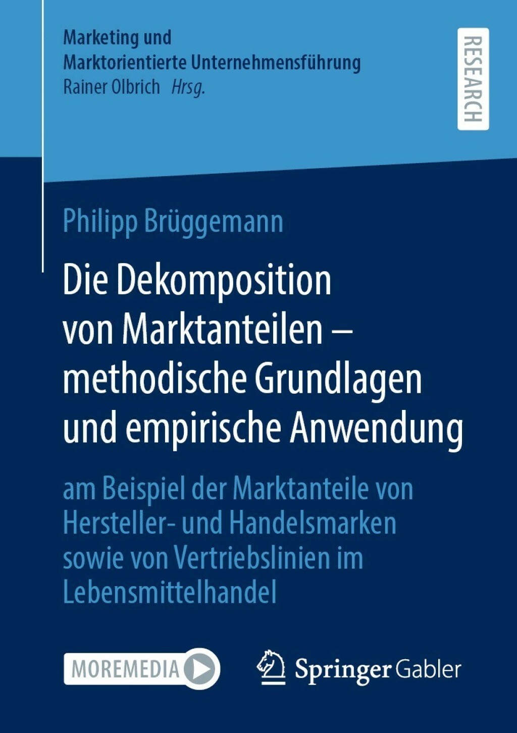 Die Dekomposition von Marktanteilen Ã¢â‚¬Å¡Ãƒâ€žÃƒÂ¶Ã¢Ë†Å¡Ãƒâ€˜Ã¢Ë†Å¡Ã‚Â¨ methodische Grundlagen und empirische Anwendung am Beispiel der Marktanteile von Hersteller- und Handelsmarken sowie von Vertriebslinien im Lebensmittelhandel 