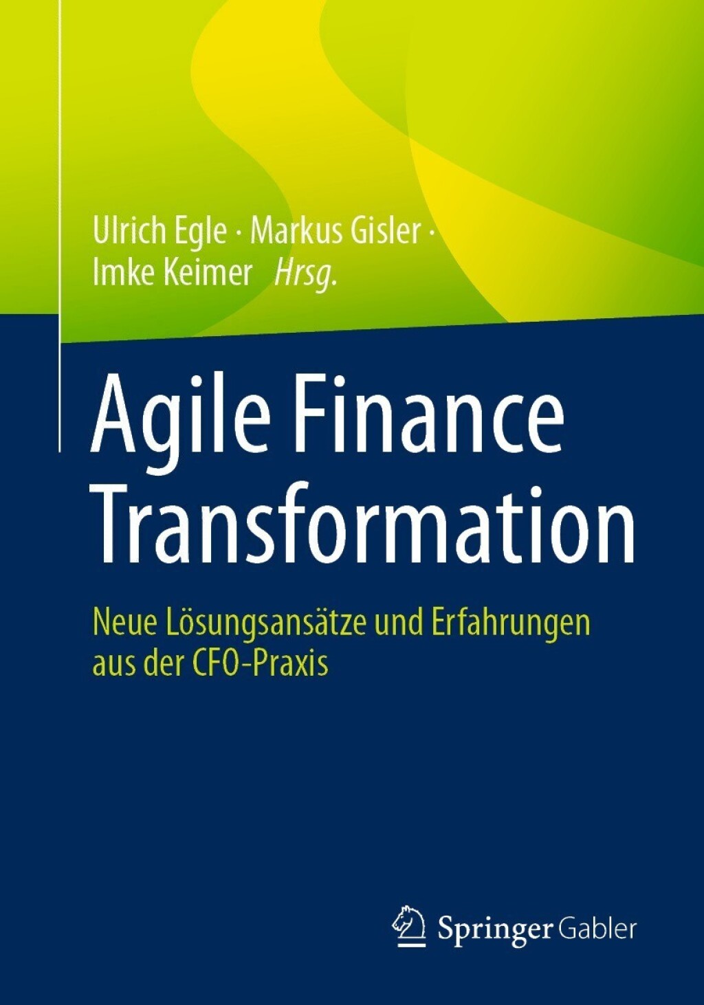 Agile Finance Transformation Neue LÃ¢â‚¬Å¡ÃƒÂ ÃƒÂ¶Ã¢â‚¬Å¡ÃƒÂ Ãƒâ€¡sungsansÃ¢â‚¬Å¡ÃƒÂ ÃƒÂ¶Ã‚Â¬ÃƒÅ¸tze und Erfahrungen aus der CFO-Praxis 