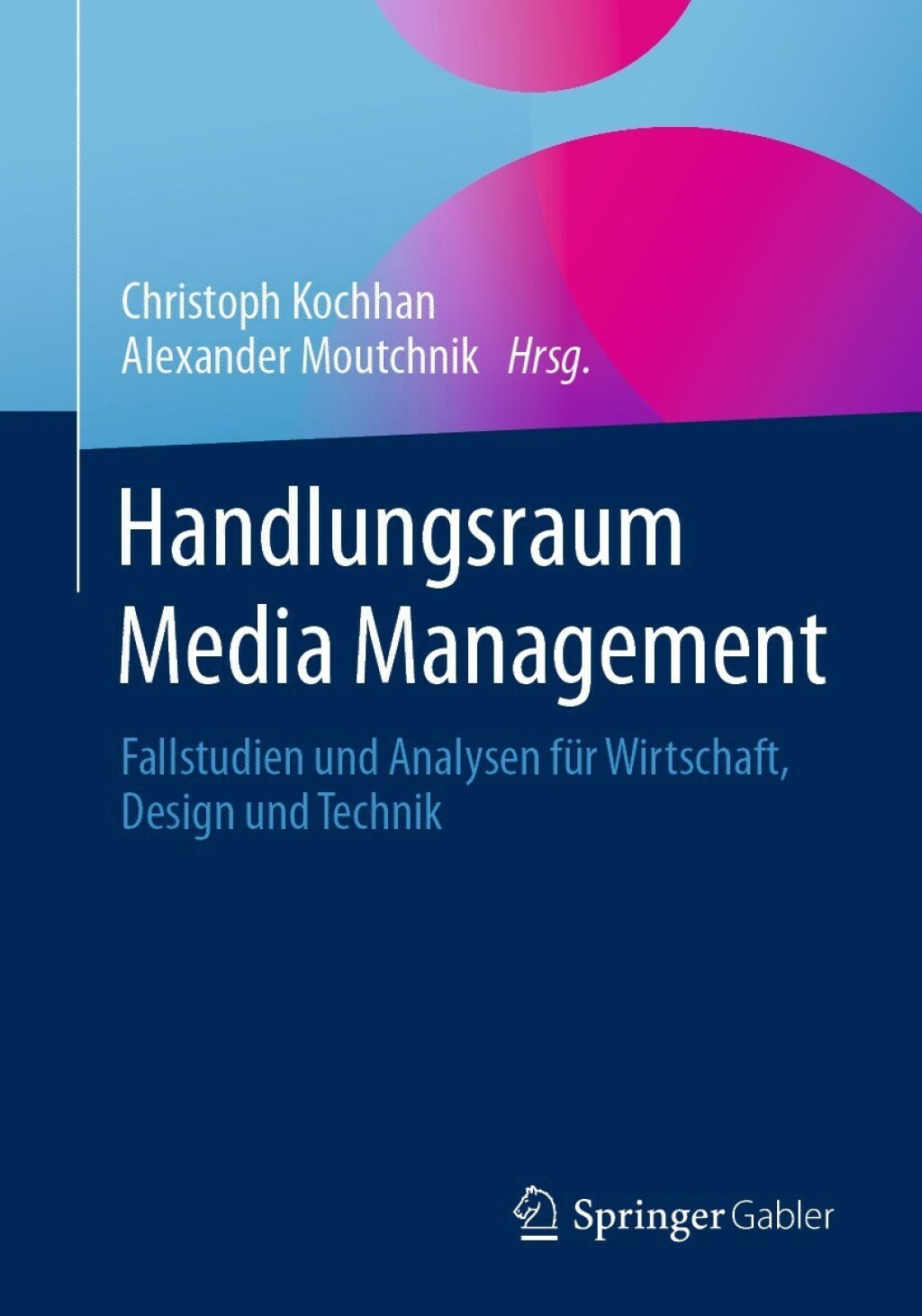 Handlungsraum Media Management Fallstudien und Analysen fÃ¢â‚¬Å¡ÃƒÂ ÃƒÂ¶Ã‚Â¬Ã¢Ë†Â«r Wirtschaft, Design und Technik 