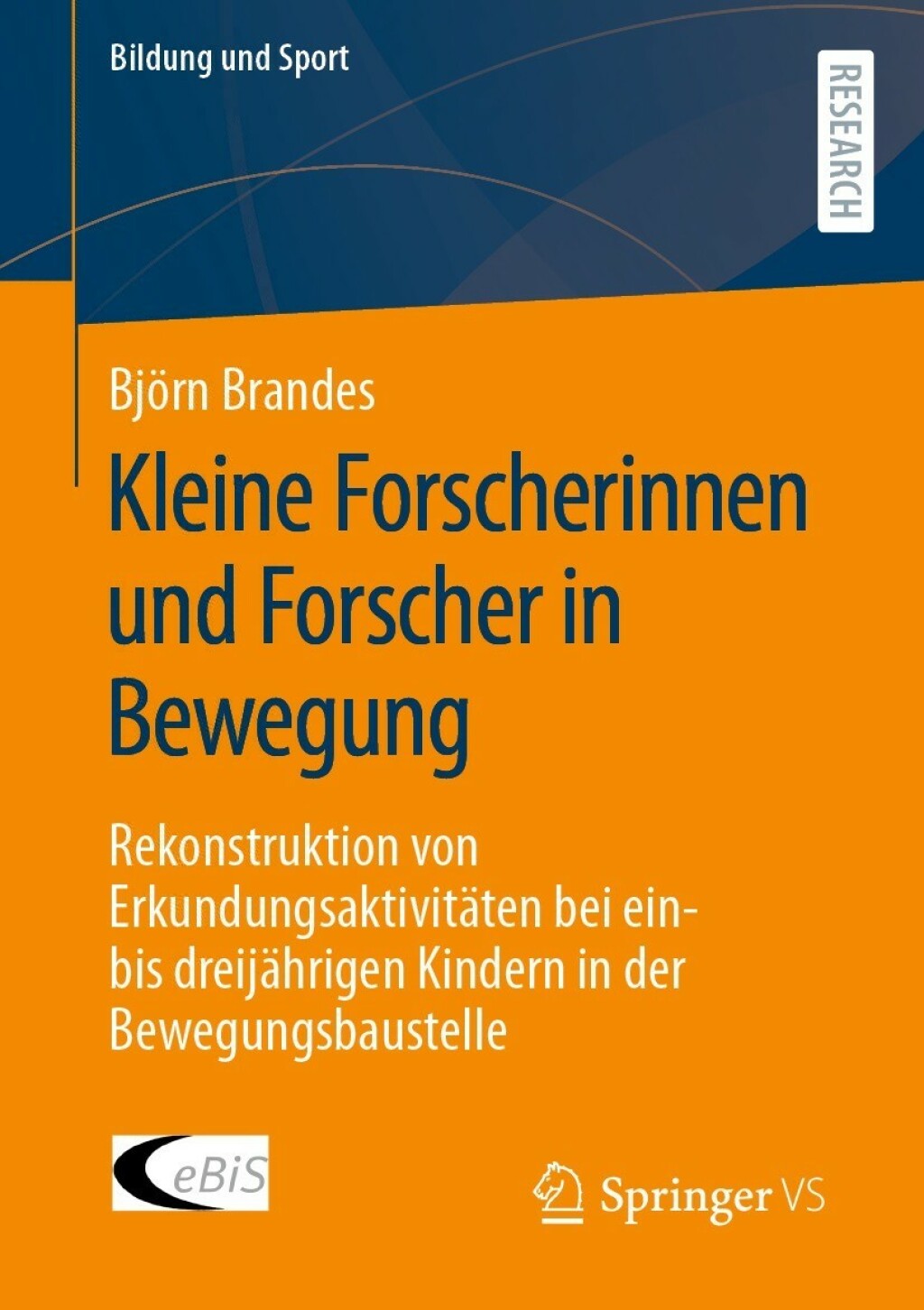 Kleine Forscherinnen und Forscher in Bewegung Rekonstruktion von ErkundungsaktivitÃ¢â‚¬Å¡ÃƒÂ ÃƒÂ¶Ã‚Â¬ÃƒÅ¸ten bei ein- bis dreijÃ¢â‚¬Å¡ÃƒÂ ÃƒÂ¶Ã‚Â¬ÃƒÅ¸hrigen Kindern in der Bewegungsbaustelle 