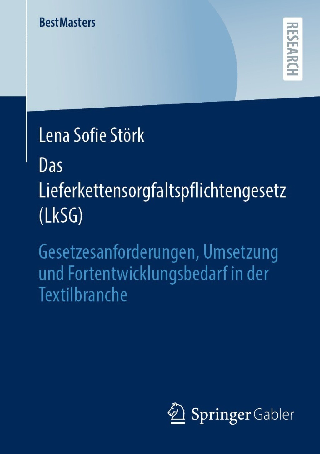 Das Lieferkettensorgfaltspflichtengesetz (LkSG) Gesetzesanforderungen, Umsetzung und Fortentwicklungsbedarf in der Textilbranche 
