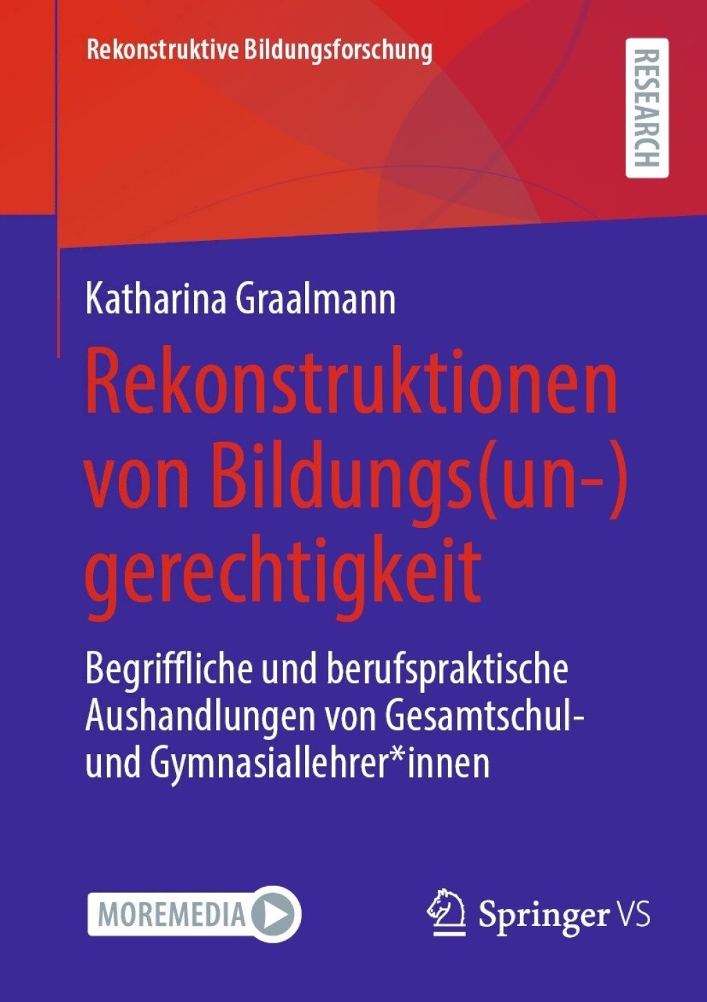 Rekonstruktionen von Bildungs(un-)gerechtigkeit Begriffliche und berufspraktische Aushandlungen von Gesamtschul- und Gymnasiallehrer*innen 