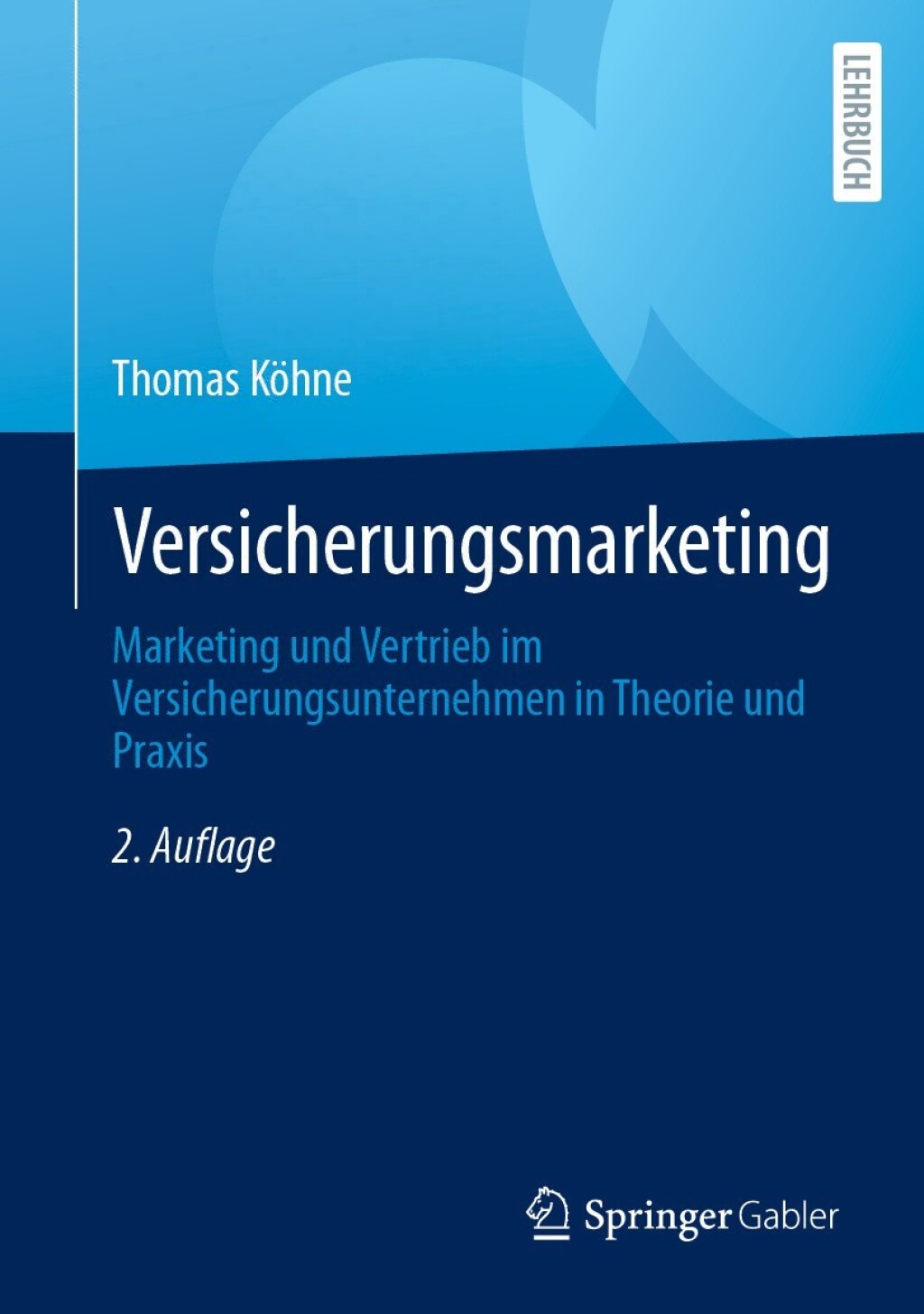 Versicherungsmarketing Marketing und Vertrieb im Versicherungsunternehmen in Theorie und Praxis 2nd Edition