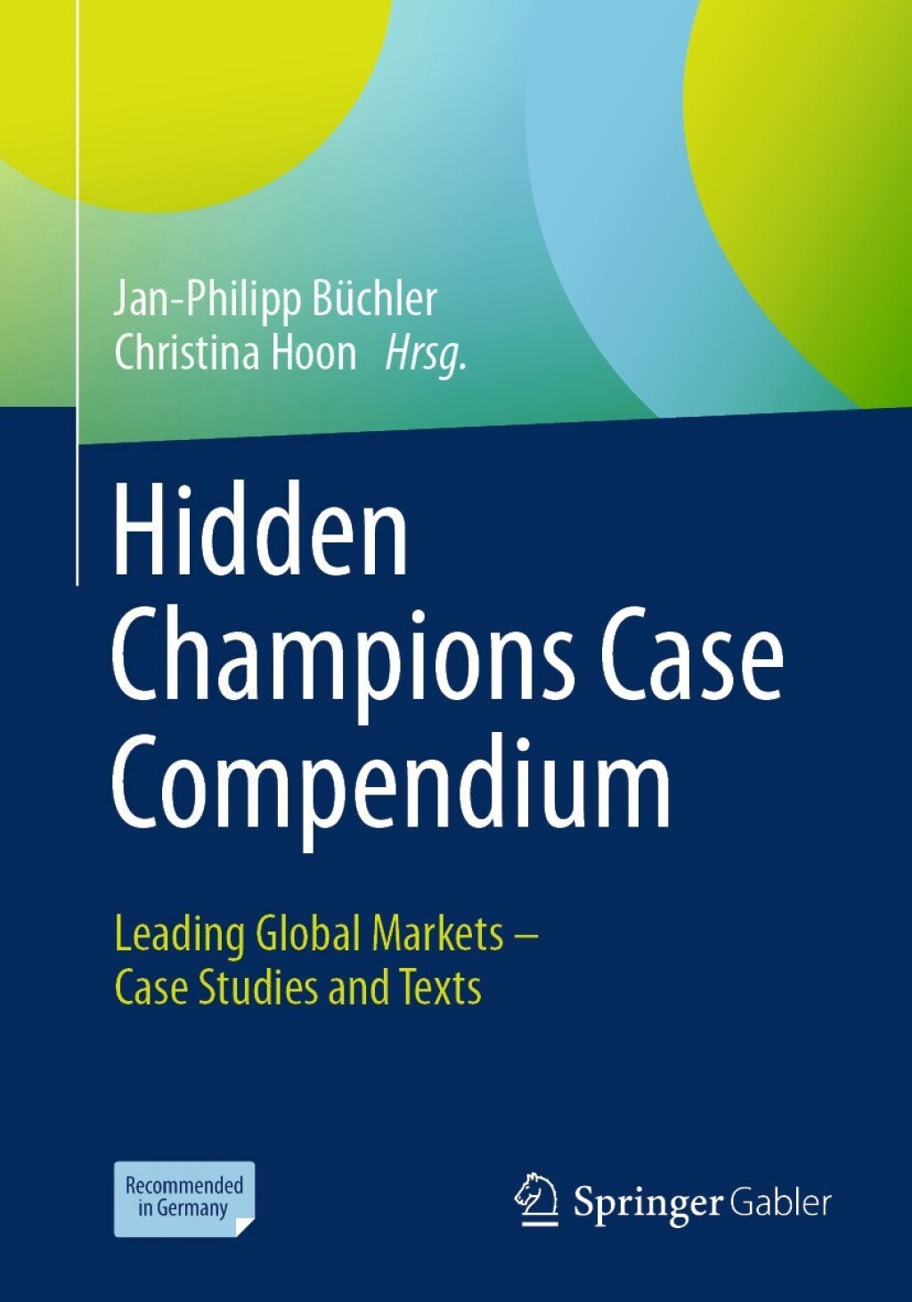 Hidden Champions Case Compendium Leading Global Markets Ã¢â‚¬Å¡Ãƒâ€žÃƒÂ¶Ã¢Ë†Å¡Ãƒâ€˜Ã¢Ë†Å¡Ã‚Â¨ Case Studies and Texts 