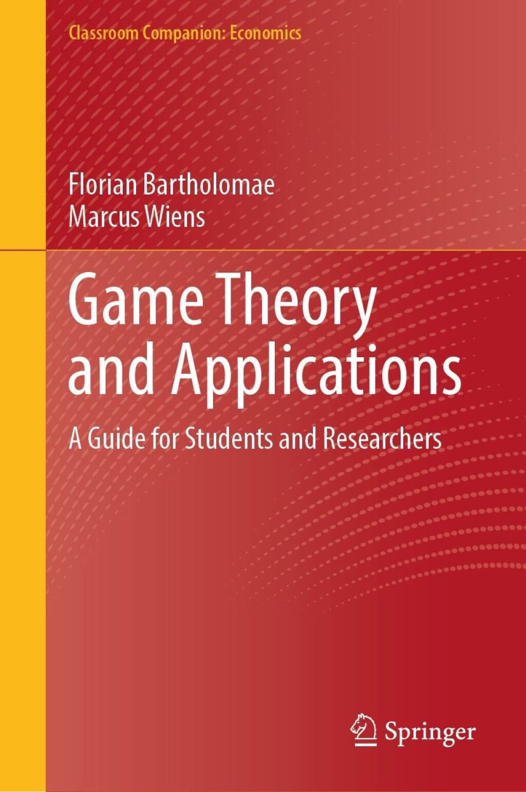 Game Theory and Applications A Guide for Students and Researchers 