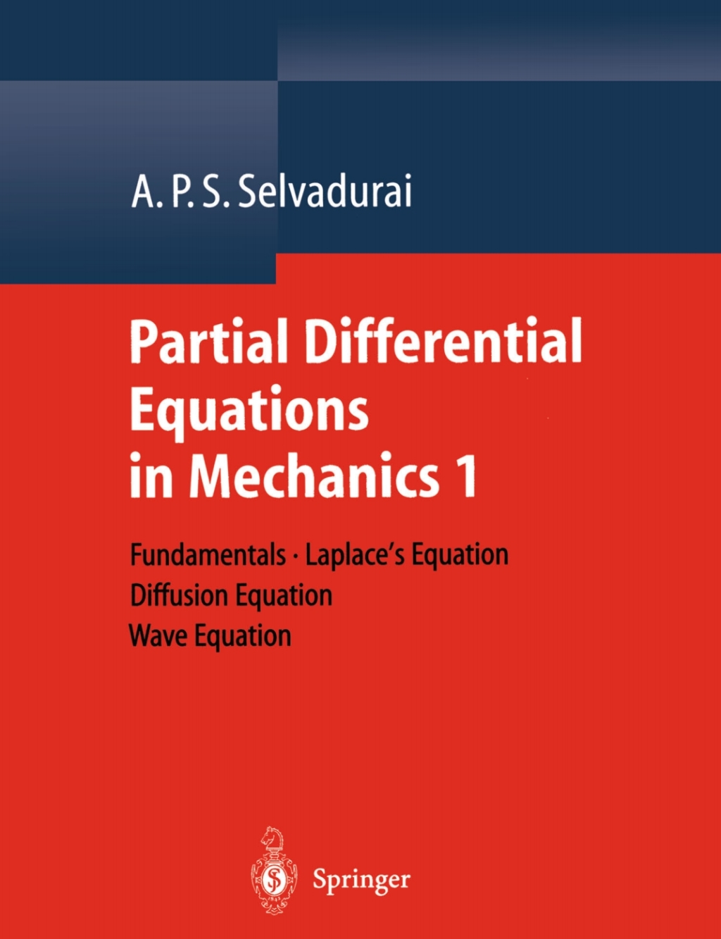 Partial Differential Equations in Mechanics 1 Fundamentals, Laplace's Equation, Diffusion Equation, Wave Equation 