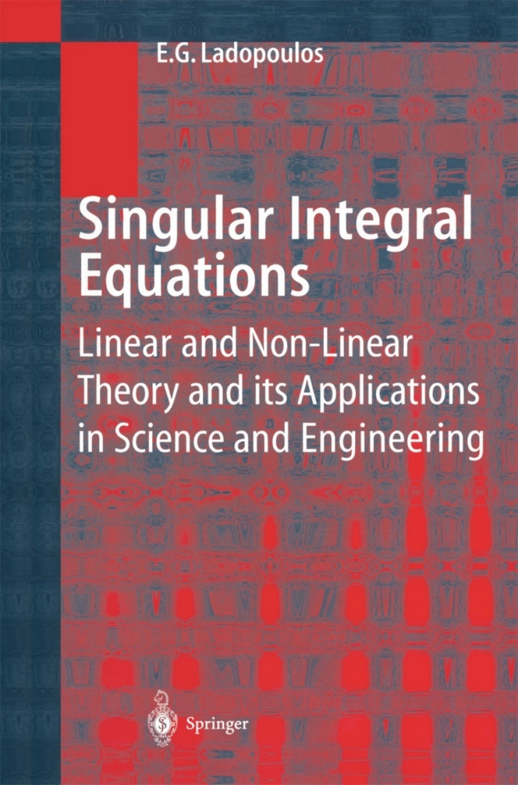 Singular Integral Equations Linear and Non-linear Theory and its Applications in Science and Engineering 