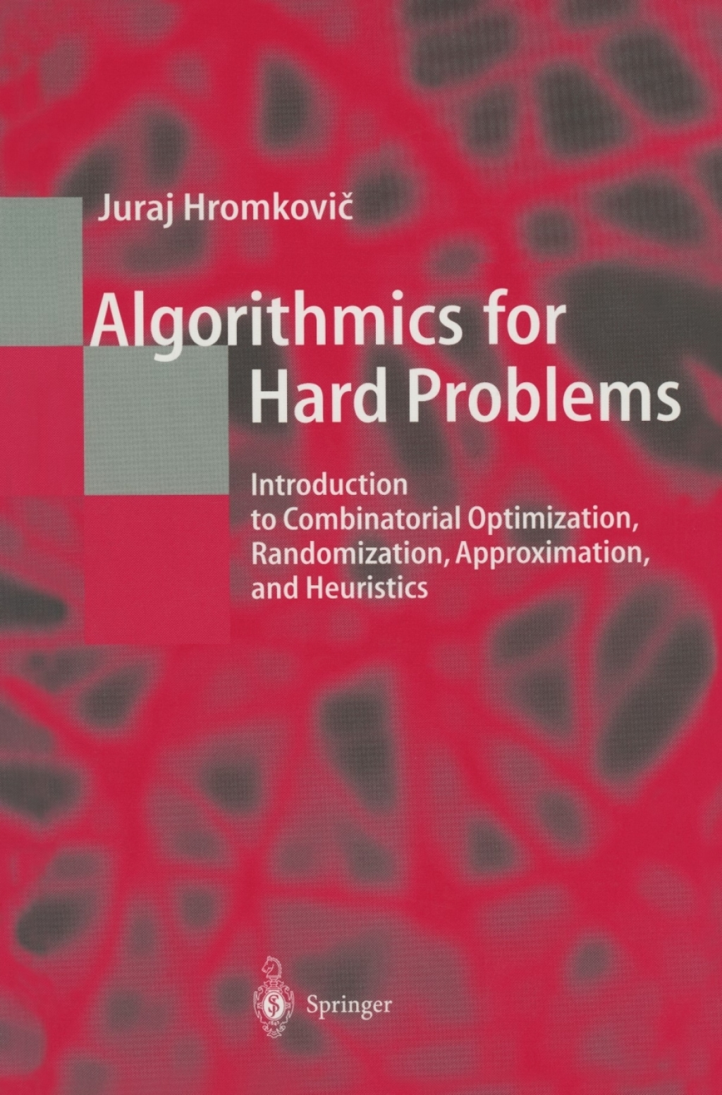 Algorithmics for Hard Problems Introduction to Combinatorial Optimization, Randomization, Approximation, and Heuristics 