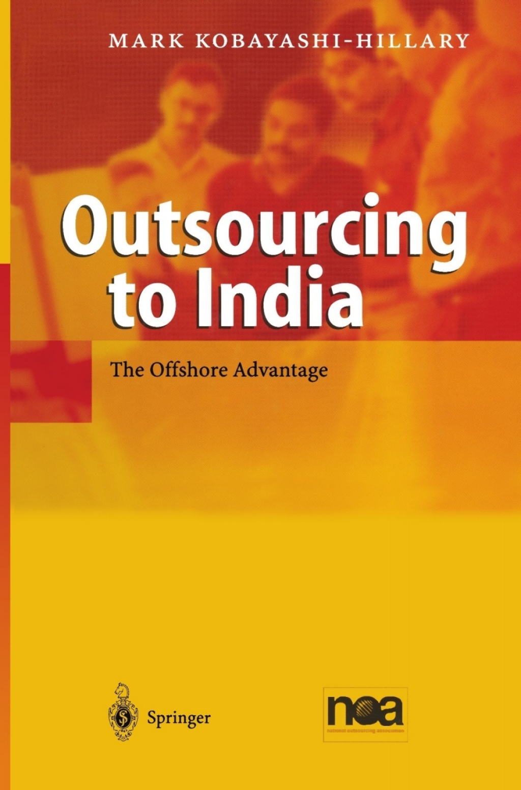 Outsourcing to India The Offshore Advantage 