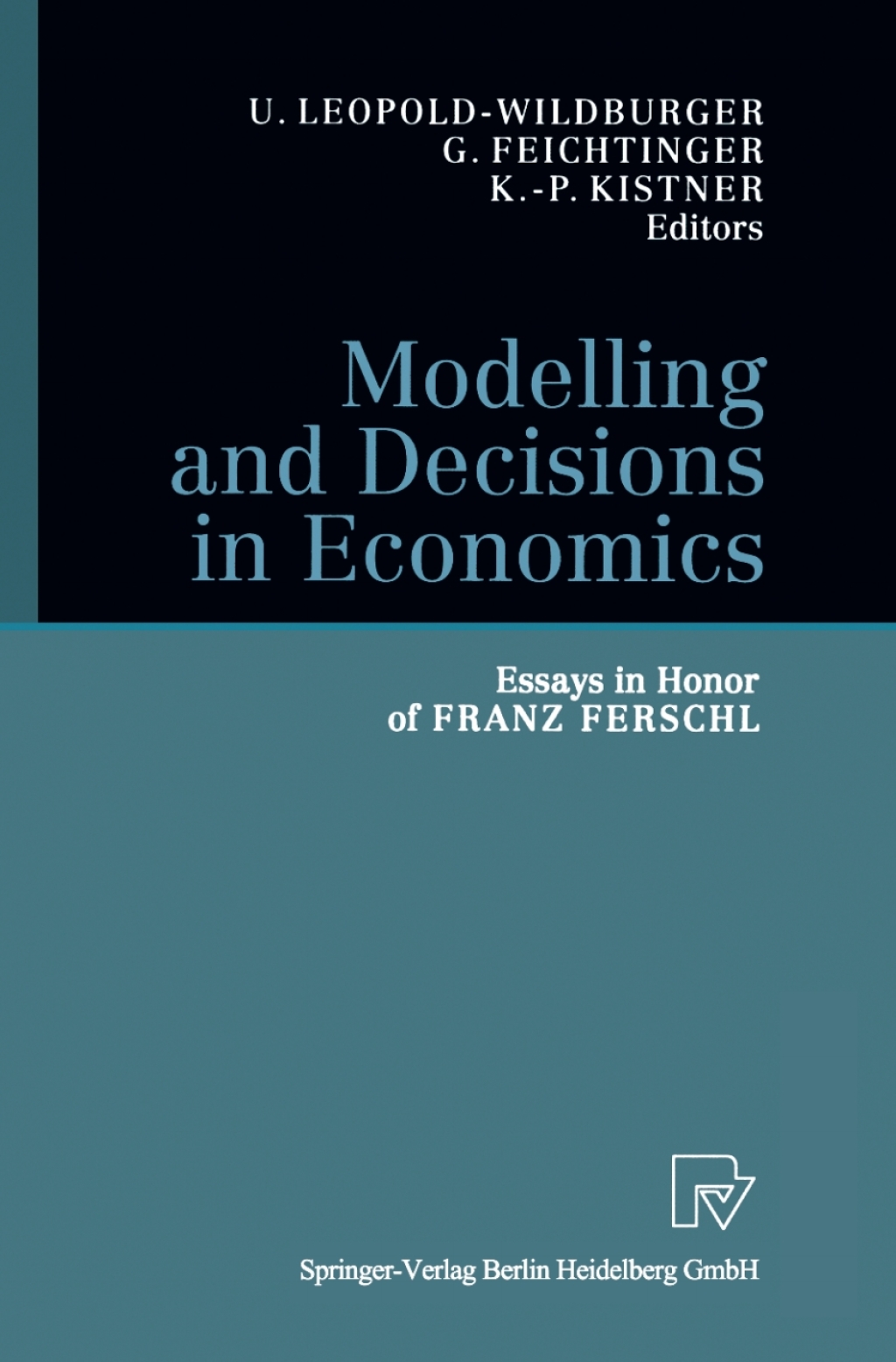Modelling and Decisions in Economics Essays in Honor of Franz Ferschl 1st Edition