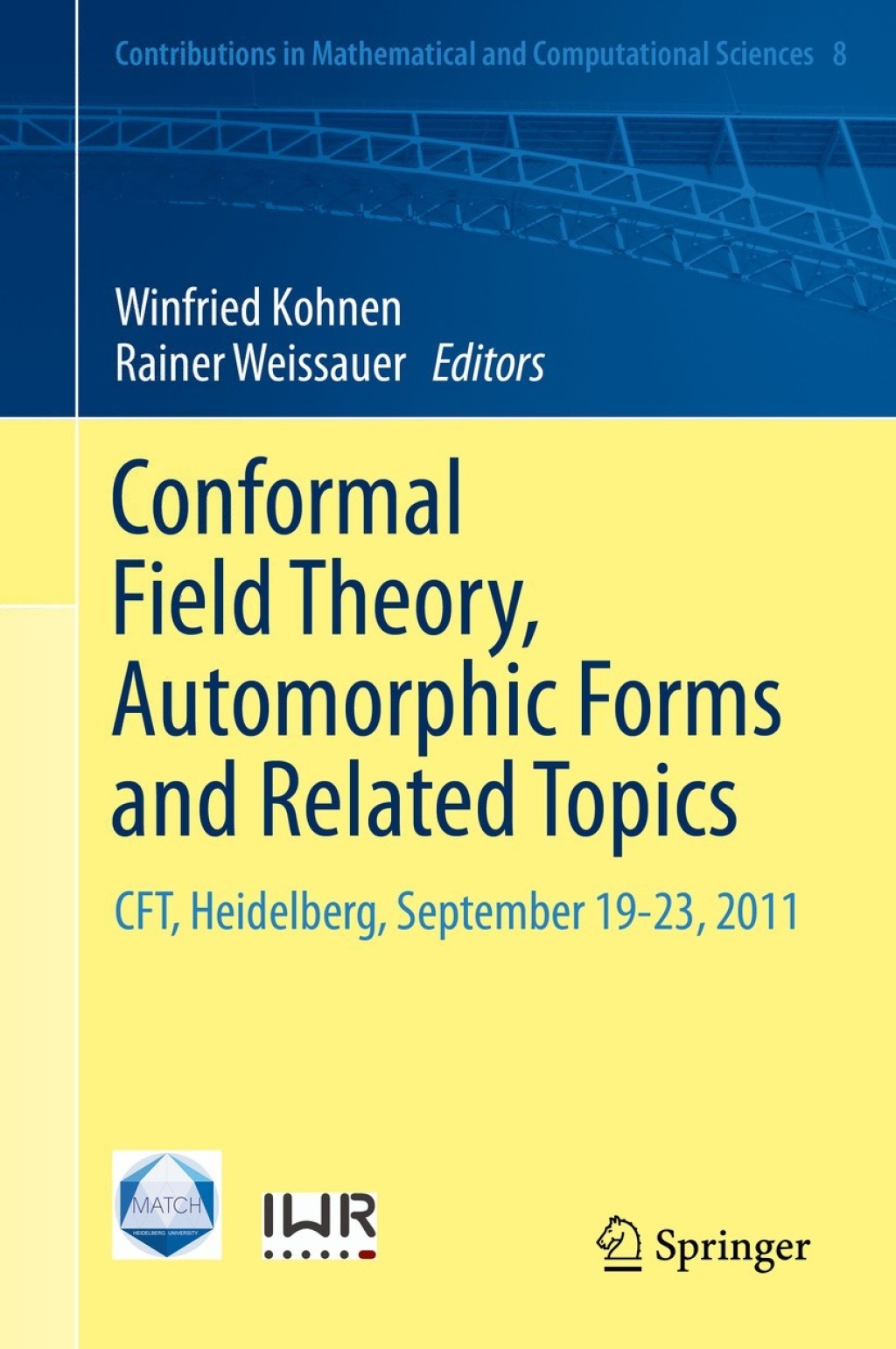 Conformal Field Theory, Automorphic Forms and Related Topics CFT, Heidelberg, September 19-23, 2011 
