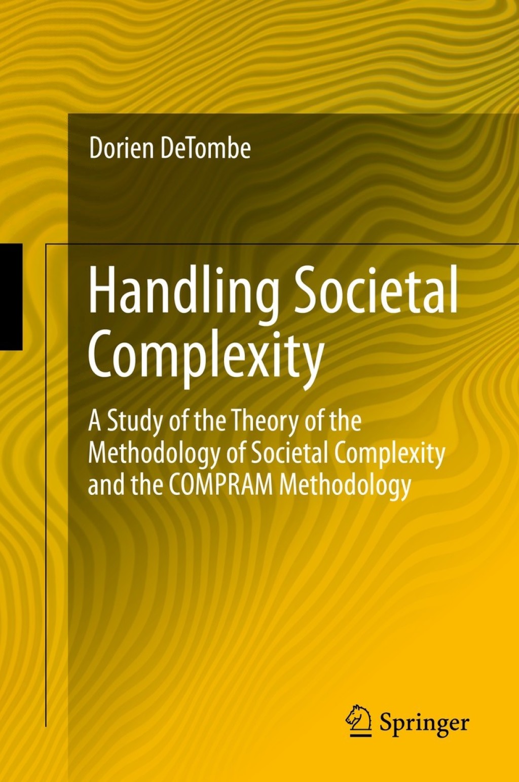 Handling Societal Complexity A Study of the Theory of the Methodology of Societal Complexity and the COMPRAM Methodology 