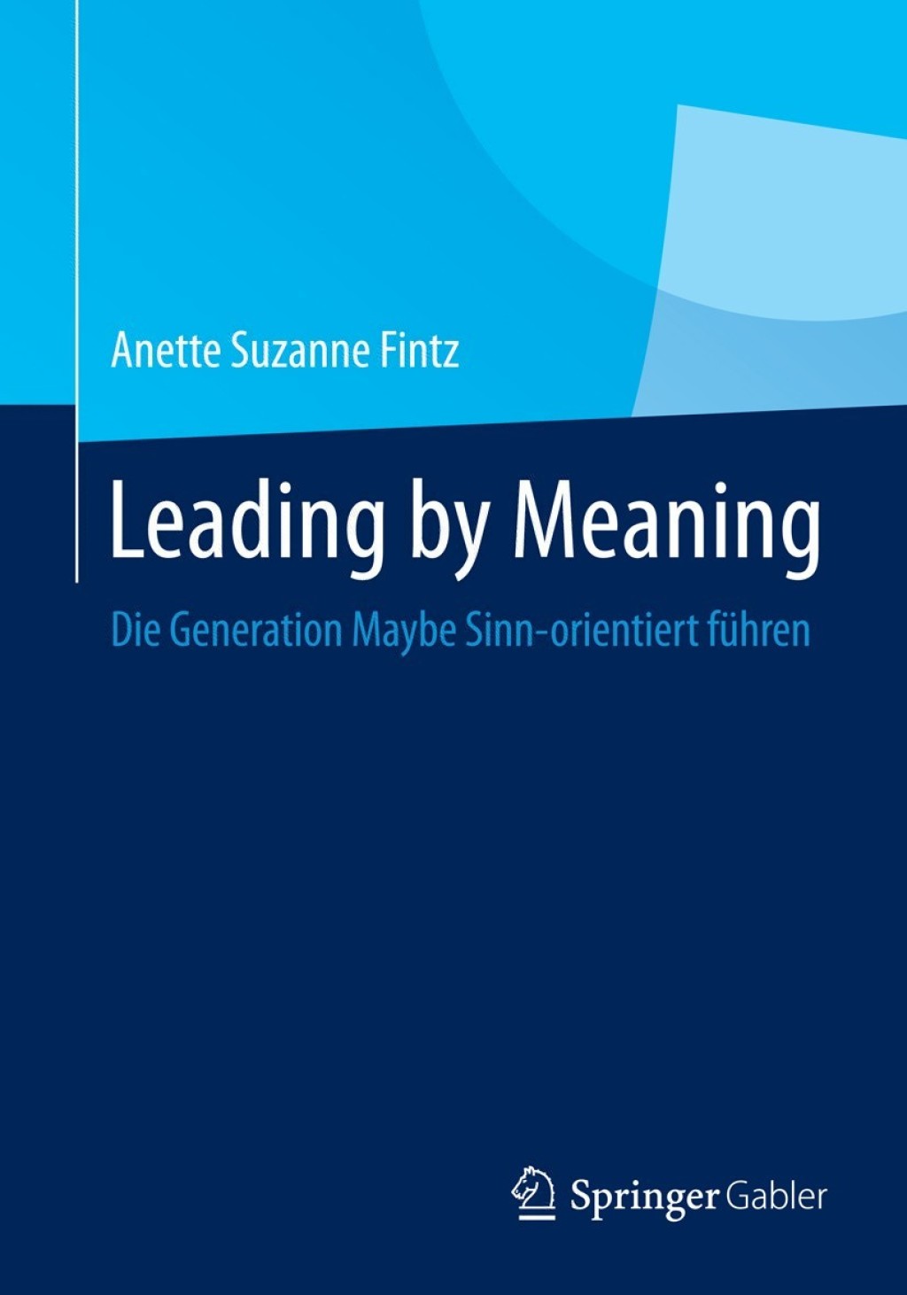Leading by Meaning Die Generation Maybe Sinn-orientiert fÃ¢â‚¬Å¡ÃƒÂ ÃƒÂ¶Ã‚Â¬Ã¢Ë†Â«hren 