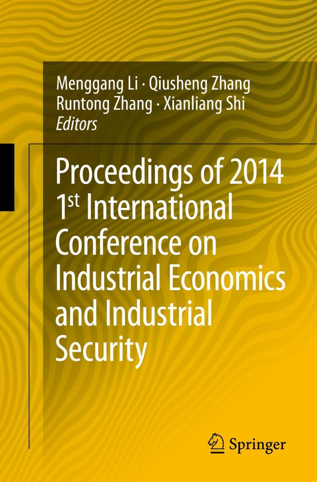 Proceedings of 2014 1st International Conference on Industrial Economics and Industrial Security 