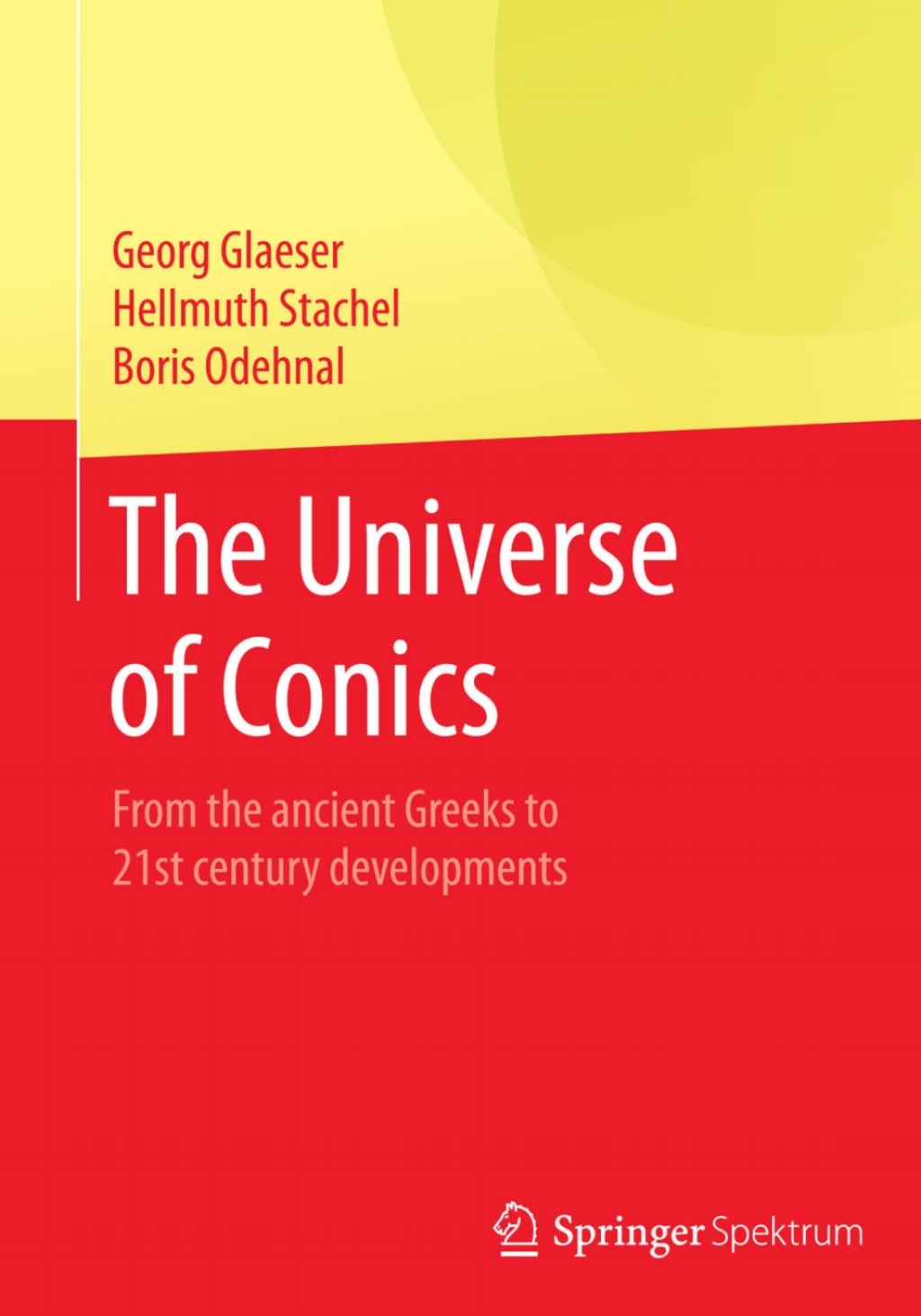 The Universe of Conics From the ancient Greeks to 21st century developments 
