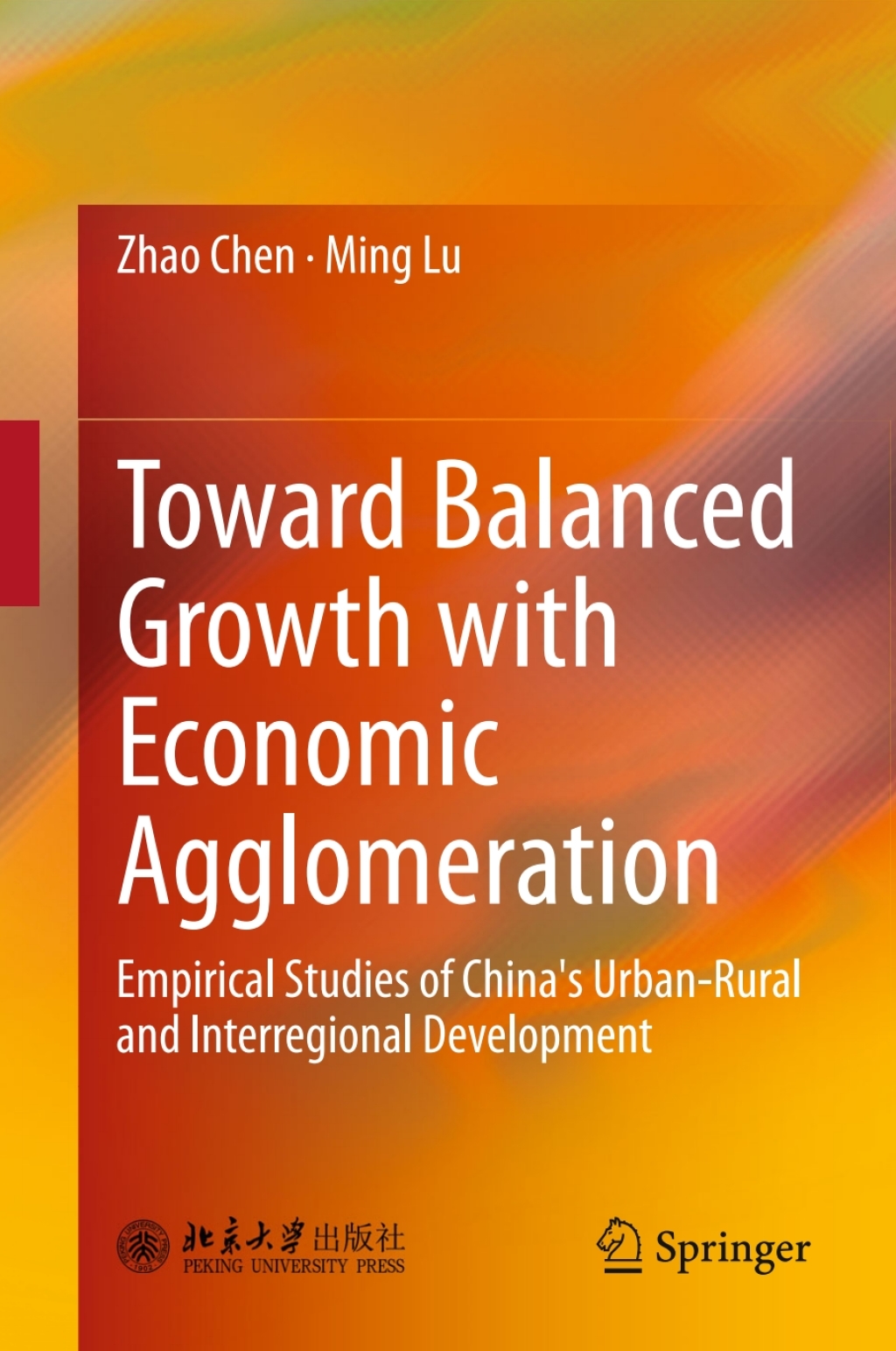 Toward Balanced Growth with Economic Agglomeration Empirical Studies of China's Urban-Rural and Interregional Development 