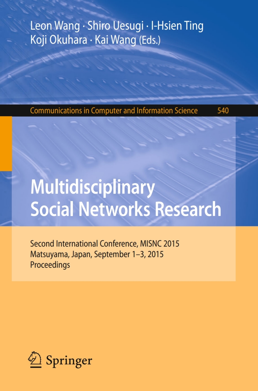 Multidisciplinary Social Networks Research Second International Conference, MISNC 2015, Matsuyama, Japan, September 1-3, 2015. Proceedings 