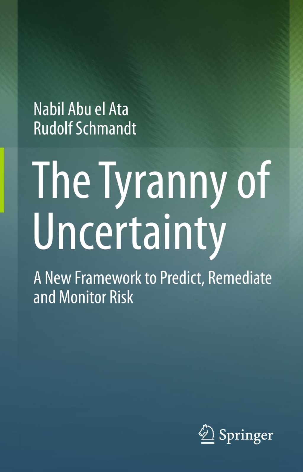 The Tyranny of Uncertainty A New Framework to Predict, Remediate and Monitor Risk 