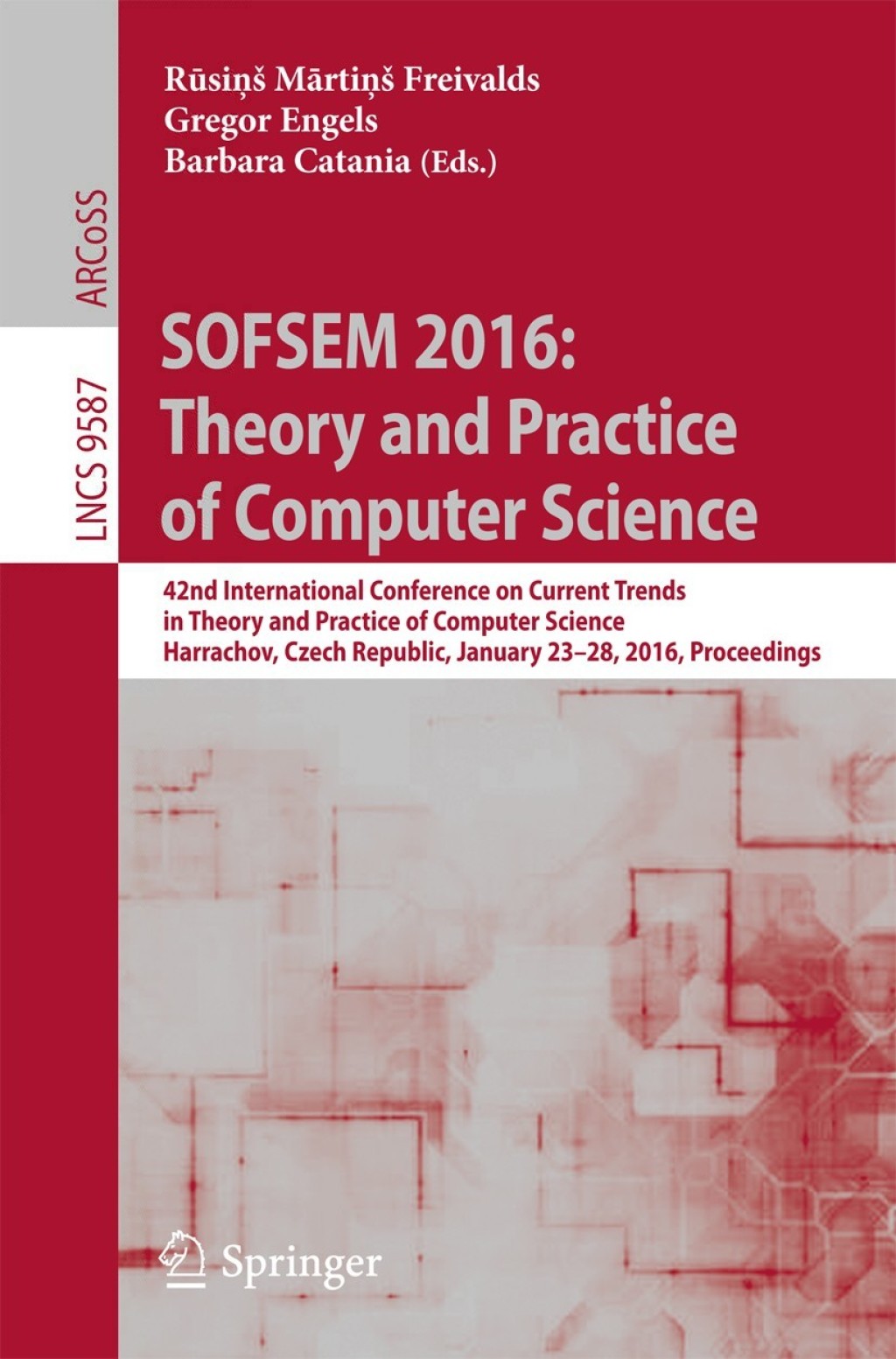 SOFSEM 2016: Theory and Practice of Computer Science 42nd International Conference on Current Trends in Theory and Practice of Computer Science, Harrachov, Czech Republic, January 23-28, 2016, Proceedings 