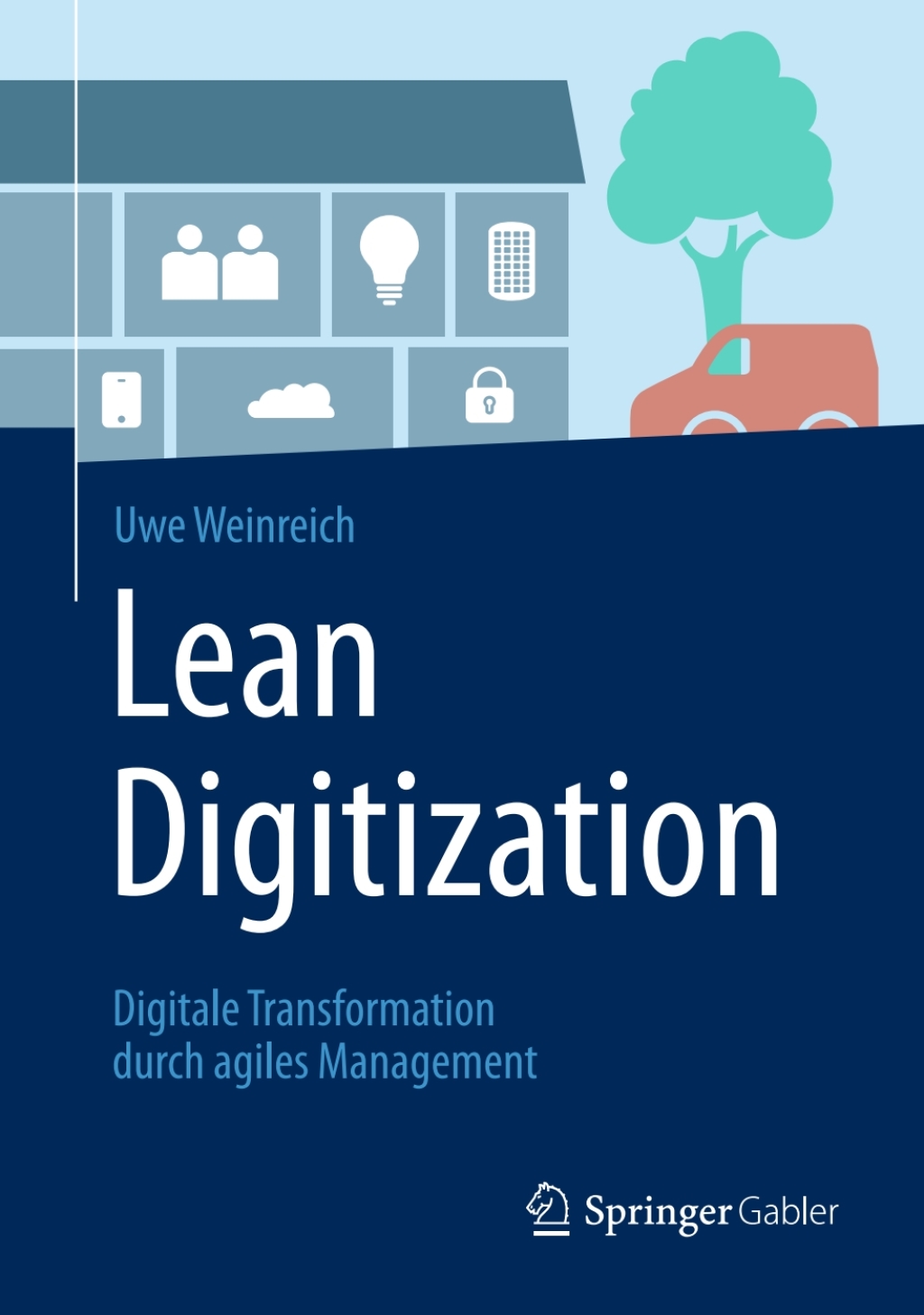 Lean Digitization Digitale Transformation durch agiles Management 