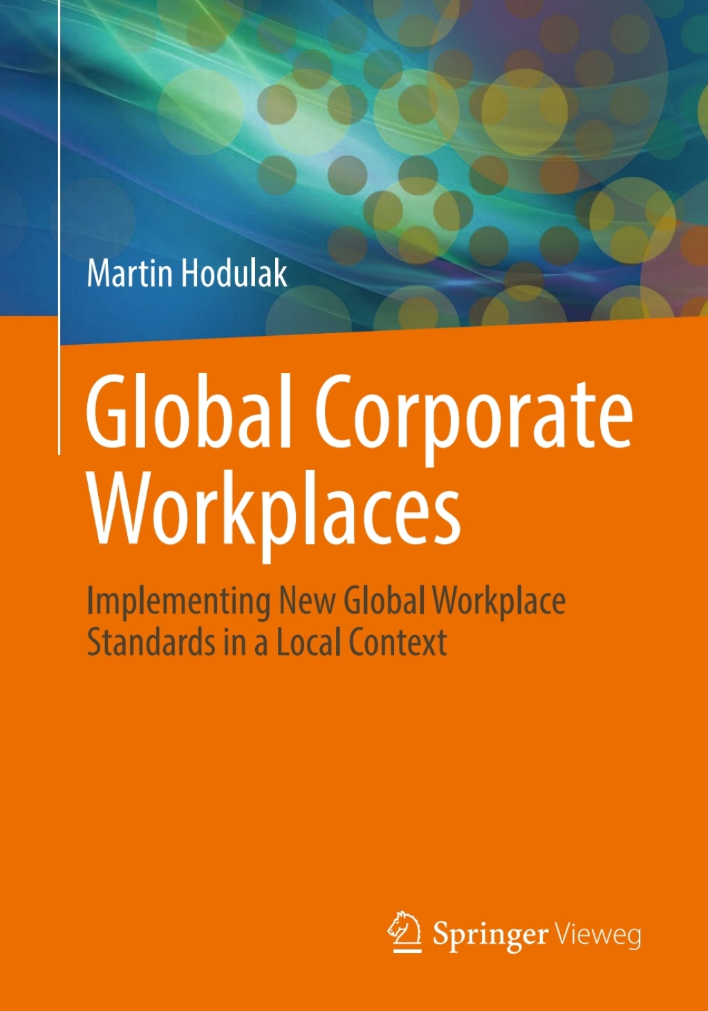 Global Corporate Workplaces Implementing New Global Workplace Standards in a Local Context 
