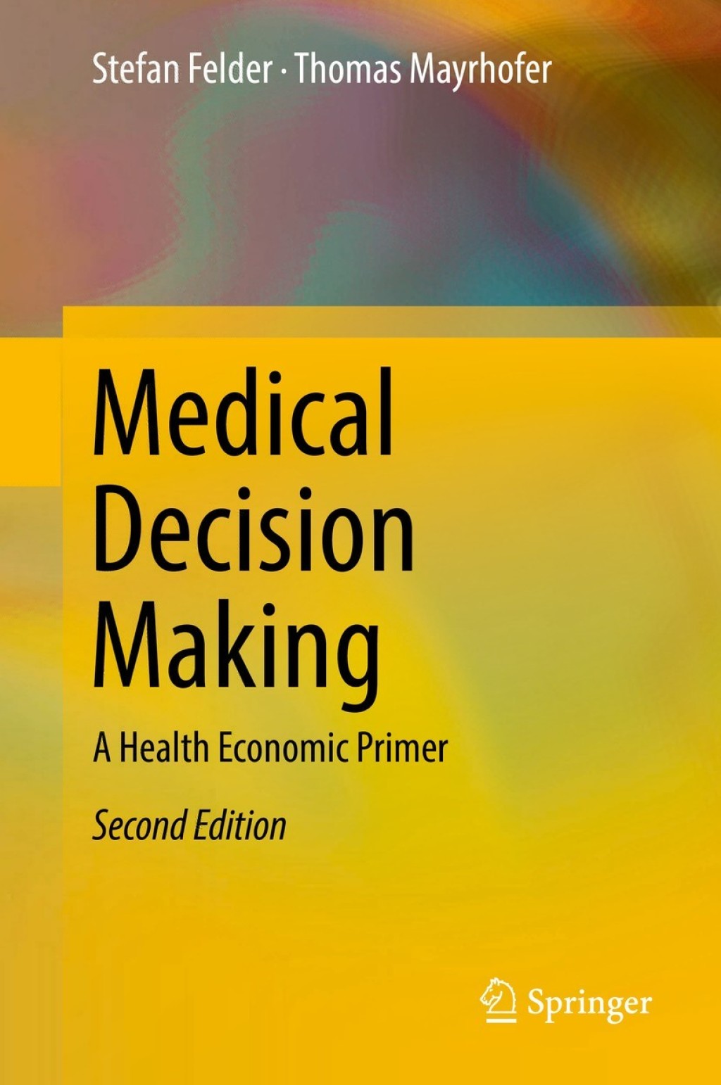 Medical Decision Making A Health Economic Primer 2nd Edition Medical Decision Making A Health Economic Primer 2nd Edition - Image 1