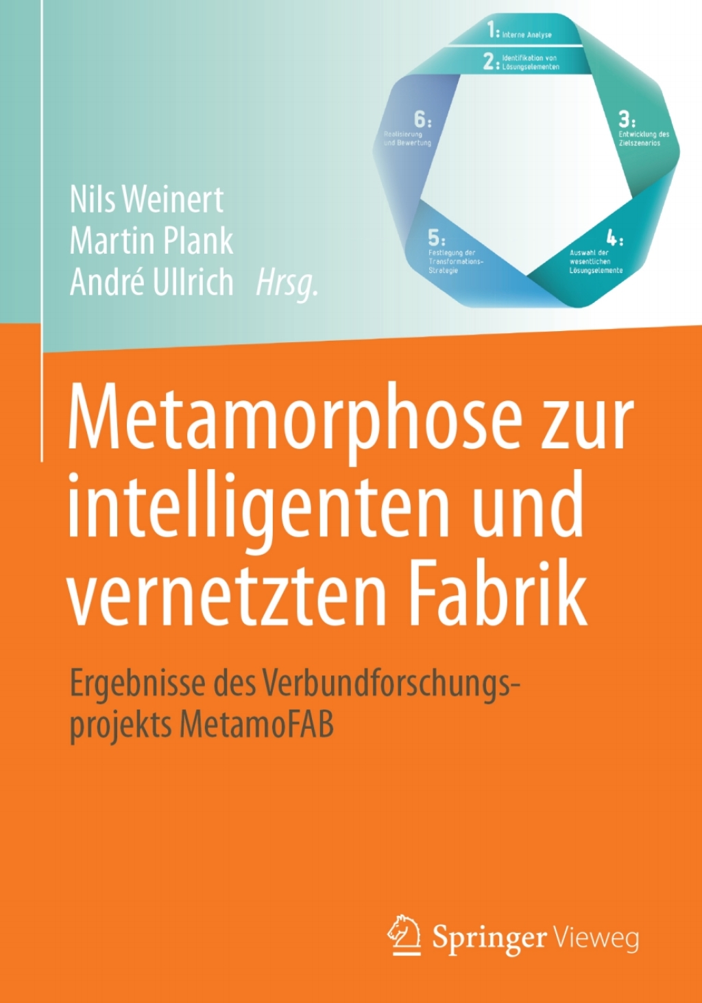 Metamorphose zur intelligenten und vernetzten Fabrik Ergebnisse des Verbundforschungsprojekts MetamoFAB 