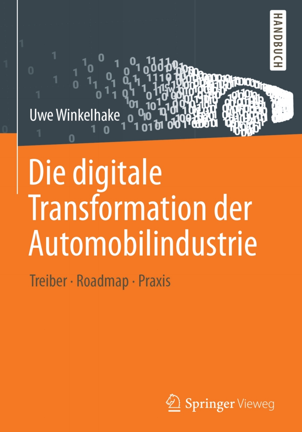 Die digitale Transformation der Automobilindustrie Treiber - Roadmap - Praxis 