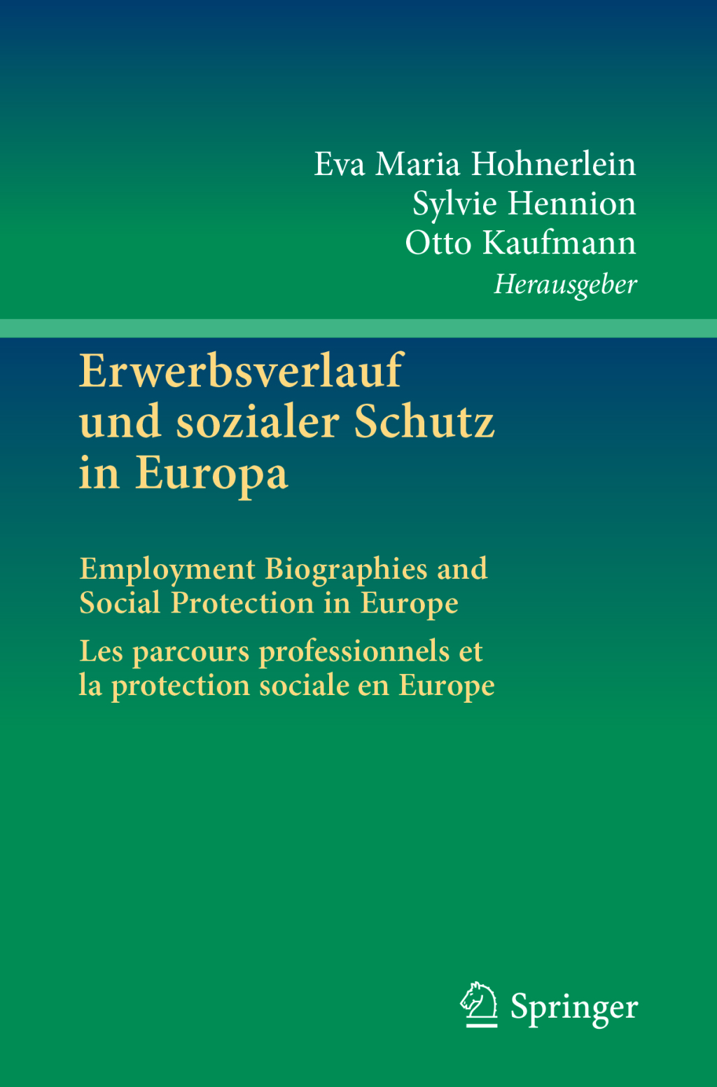 Erwerbsverlauf und sozialer Schutz in Europa Employment Biographies and Social Protection in Europe . Les parcours professionnels et la protection sociale en Europe 