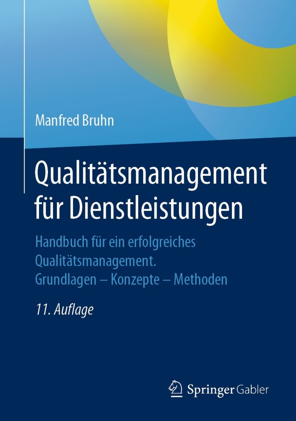 QualitÃ¢â‚¬Å¡ÃƒÂ ÃƒÂ¶Ã‚Â¬ÃƒÅ¸tsmanagement fÃ¢â‚¬Å¡ÃƒÂ ÃƒÂ¶Ã‚Â¬Ã¢Ë†Â«r Dienstleistungen Handbuch fÃ¢â‚¬Å¡ÃƒÂ ÃƒÂ¶Ã‚Â¬Ã¢Ë†Â«r ein erfolgreiches QualitÃ¢â‚¬Å¡ÃƒÂ ÃƒÂ¶Ã‚Â¬ÃƒÅ¸tsmanagement. Grundlagen Ã¢â‚¬Å¡Ãƒâ€žÃƒÂ¶Ã¢Ë†Å¡Ãƒâ€˜Ã¢Ë†Å¡Ã‚Â¨ Konzepte Ã¢â‚¬Å¡Ãƒâ€žÃƒÂ¶Ã¢Ë†Å¡Ãƒâ€˜Ã¢Ë†Å¡Ã‚Â¨ Methoden 11th Edition