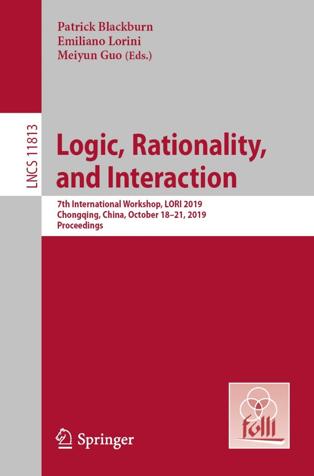 Logic, Rationality, and Interaction 7th International Workshop, LORI 2019, Chongqing, China, October 18Ã¢â‚¬Å¡Ãƒâ€žÃƒÂ¶Ã¢Ë†Å¡Ãƒâ€˜Ã¢Ë†Å¡Ã‚Â¨21, 2019, Proceedings 