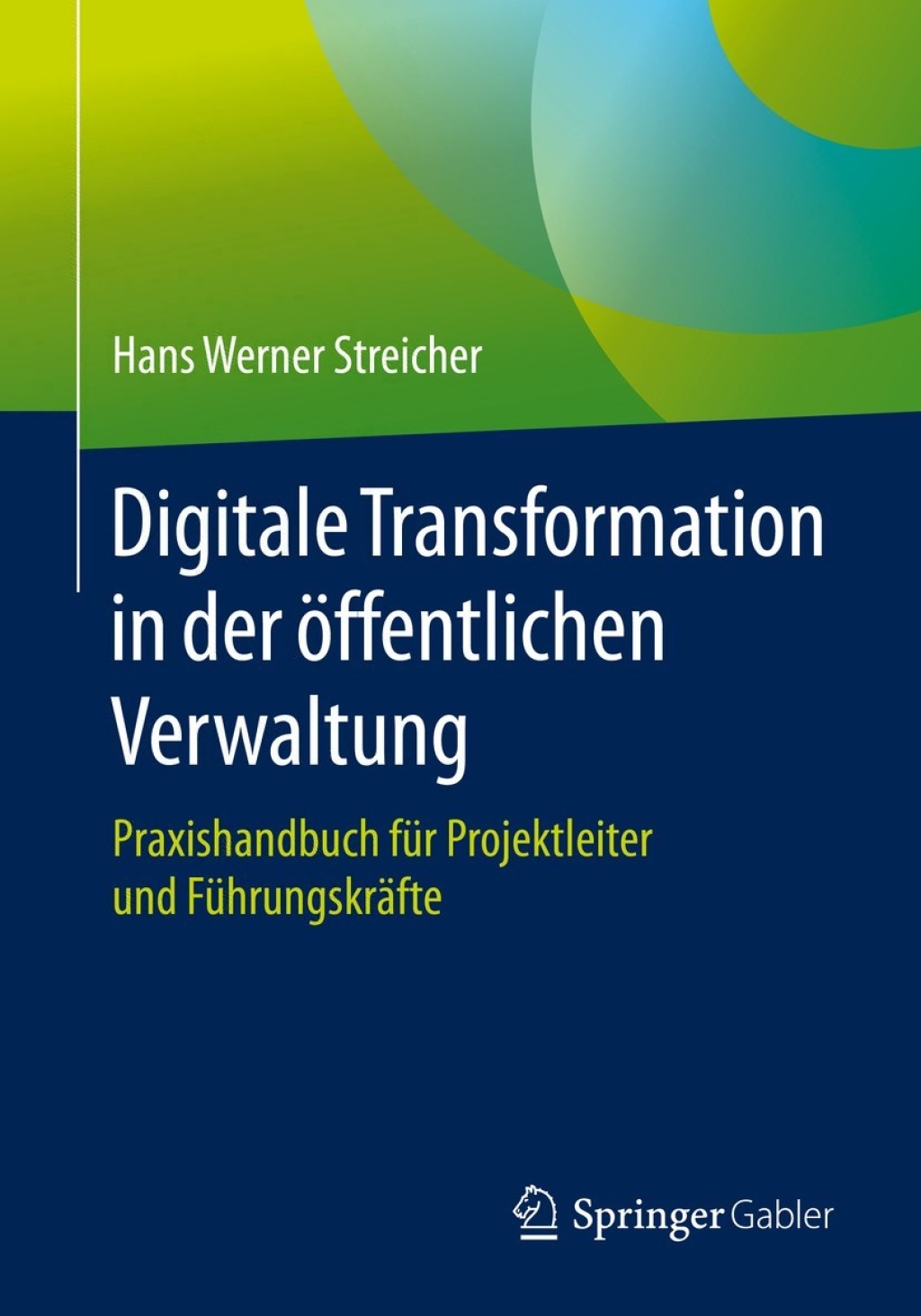 Digitale Transformation in der Ã¢â‚¬Å¡ÃƒÂ ÃƒÂ¶Ã¢â‚¬Å¡ÃƒÂ Ãƒâ€¡ffentlichen Verwaltung Praxishandbuch fÃ¢â‚¬Å¡ÃƒÂ ÃƒÂ¶Ã‚Â¬Ã¢Ë†Â«r Projektleiter und FÃ¢â‚¬Å¡ÃƒÂ ÃƒÂ¶Ã‚Â¬Ã¢Ë†Â«hrungskrÃ¢â‚¬Å¡ÃƒÂ ÃƒÂ¶Ã‚Â¬ÃƒÅ¸fte 