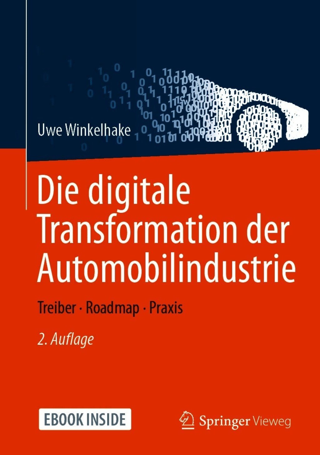 Die digitale Transformation der Automobilindustrie Treiber - Roadmap - Praxis 2nd Edition