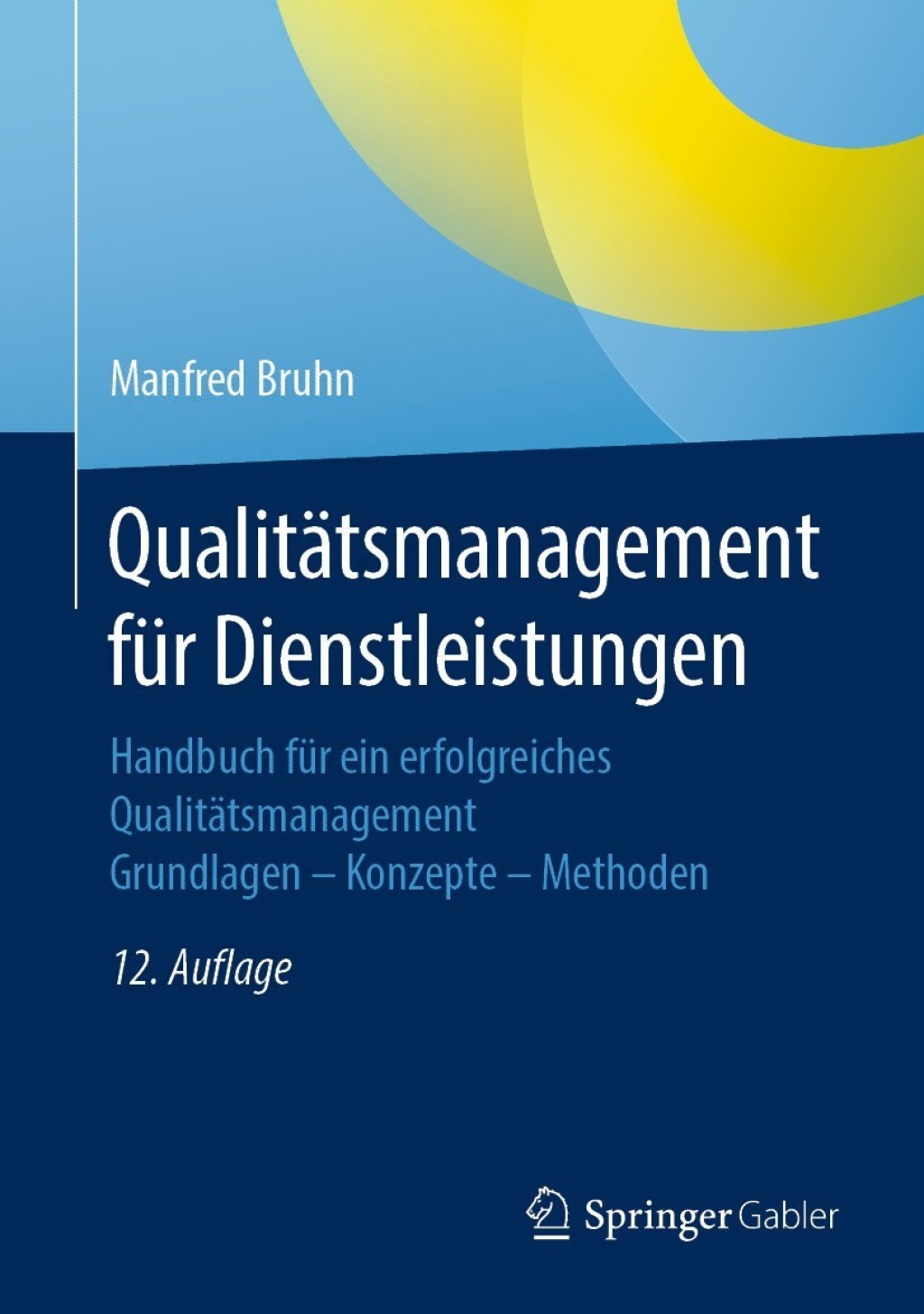 QualitÃ¢â‚¬Å¡ÃƒÂ ÃƒÂ¶Ã‚Â¬ÃƒÅ¸tsmanagement fÃ¢â‚¬Å¡ÃƒÂ ÃƒÂ¶Ã‚Â¬Ã¢Ë†Â«r Dienstleistungen Handbuch fÃ¢â‚¬Å¡ÃƒÂ ÃƒÂ¶Ã‚Â¬Ã¢Ë†Â«r ein erfolgreiches QualitÃ¢â‚¬Å¡ÃƒÂ ÃƒÂ¶Ã‚Â¬ÃƒÅ¸tsmanagement. Grundlagen Ã¢â‚¬Å¡Ãƒâ€žÃƒÂ¶Ã¢Ë†Å¡Ãƒâ€˜Ã¢Ë†Å¡Ã‚Â¨ Konzepte Ã¢â‚¬Å¡Ãƒâ€žÃƒÂ¶Ã¢Ë†Å¡Ãƒâ€˜Ã¢Ë†Å¡Ã‚Â¨ Methoden 12th Edition