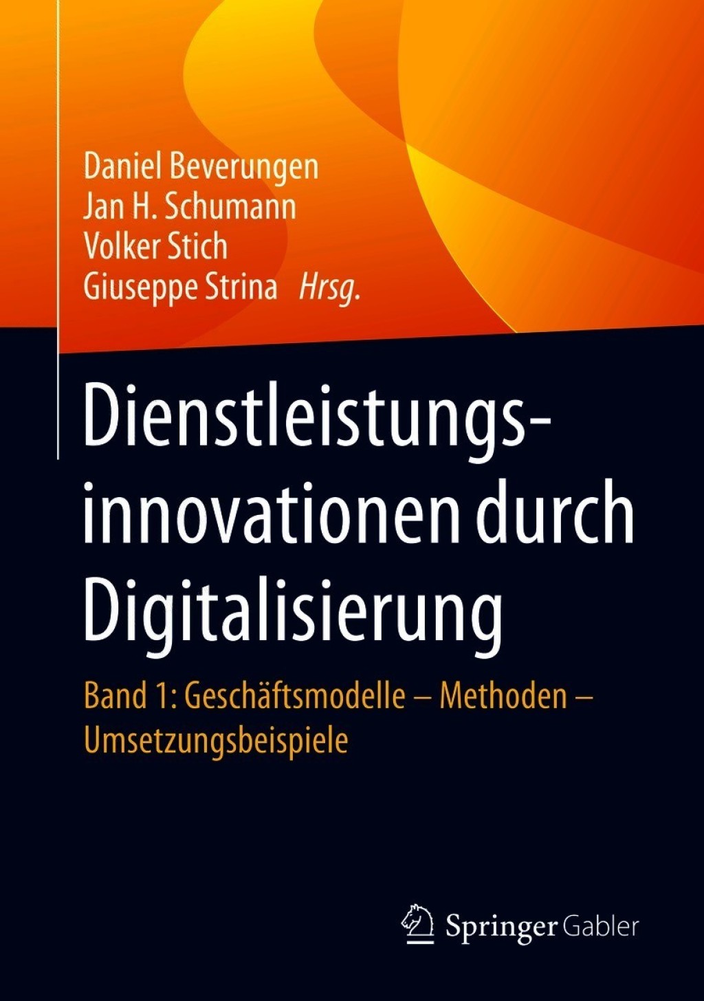 Dienstleistungsinnovationen durch Digitalisierung Band 1: GeschÃ¢â‚¬Å¡ÃƒÂ ÃƒÂ¶Ã‚Â¬ÃƒÅ¸ftsmodelle Ã¢â‚¬Å¡Ãƒâ€žÃƒÂ¶Ã¢Ë†Å¡Ãƒâ€˜Ã¢Ë†Å¡Ã‚Â¨ Methoden Ã¢â‚¬Å¡Ãƒâ€žÃƒÂ¶Ã¢Ë†Å¡Ãƒâ€˜Ã¢Ë†Å¡Ã‚Â¨ Umsetzungsbeispiele 