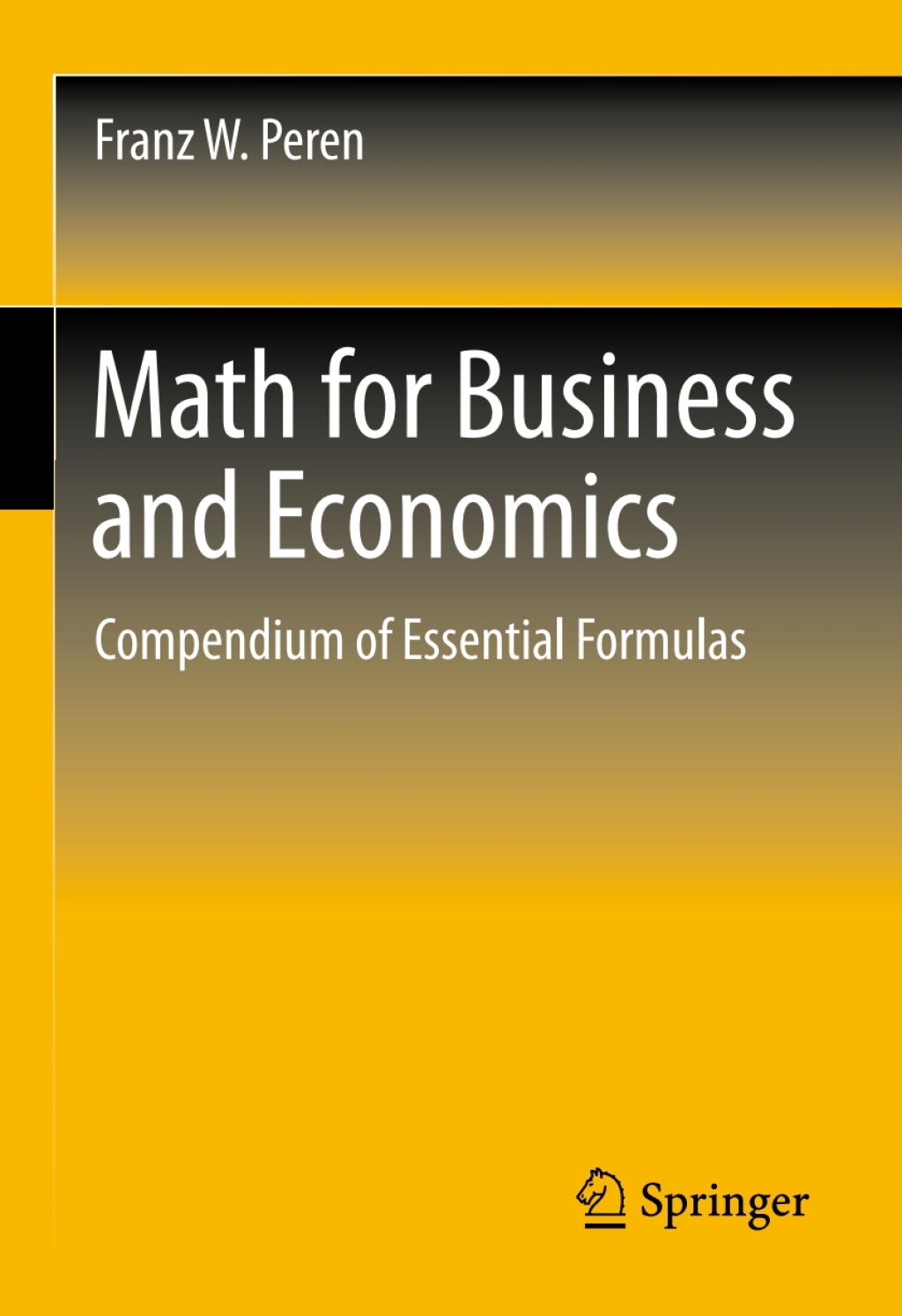 Math for Business and Economics Compendium of Essential Formulas 