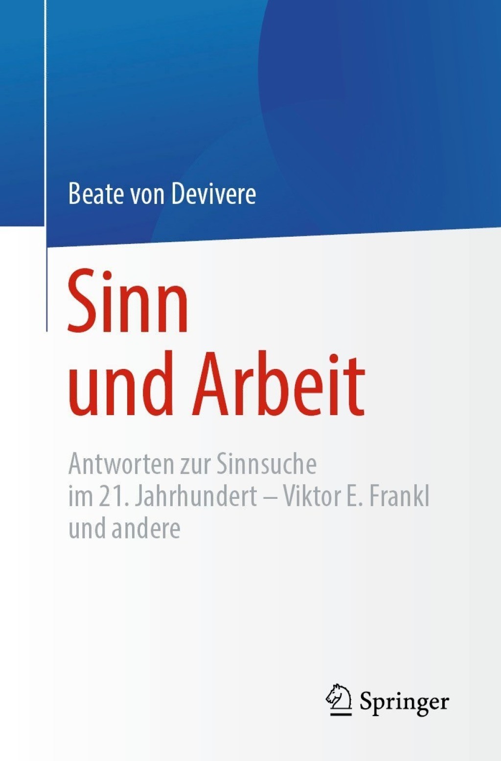 Sinn und Arbeit Antworten zur Sinnsuche im 21. Jahrhundert Ã¢â‚¬Å¡Ãƒâ€žÃƒÂ¶Ã¢Ë†Å¡Ãƒâ€˜Ã¢Ë†Å¡Ã‚Â¨ Viktor E. Frankl und andere 