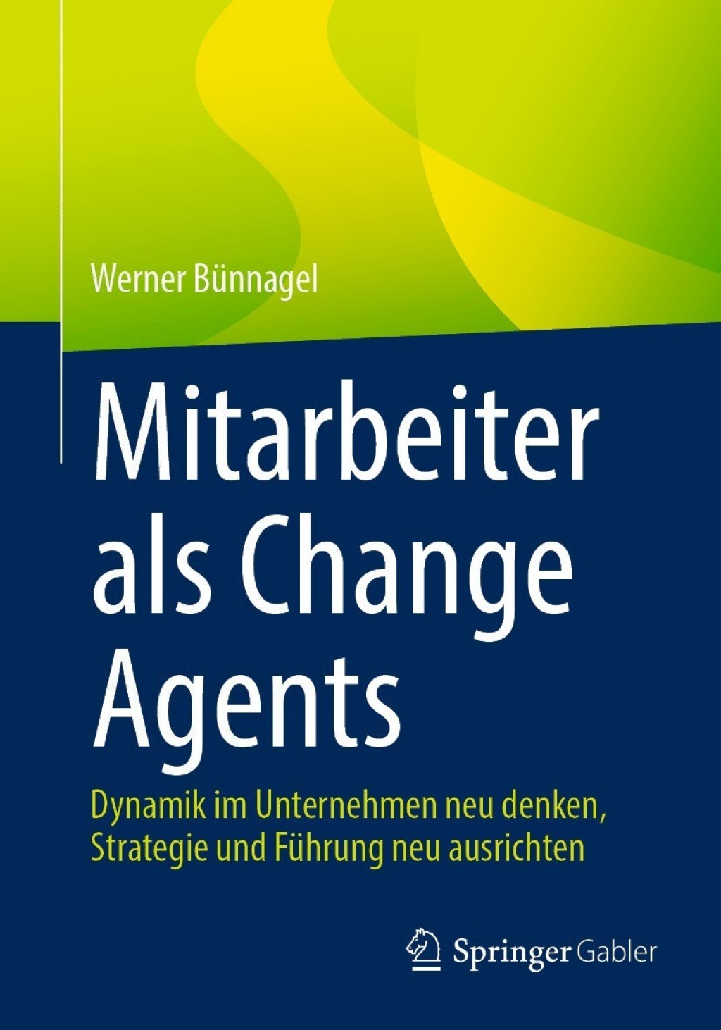 Mitarbeiter als Change Agents Dynamik im Unternehmen neu denken, Strategie und FÃ¢â‚¬Å¡ÃƒÂ ÃƒÂ¶Ã‚Â¬Ã¢Ë†Â«hrung neu ausrichten 