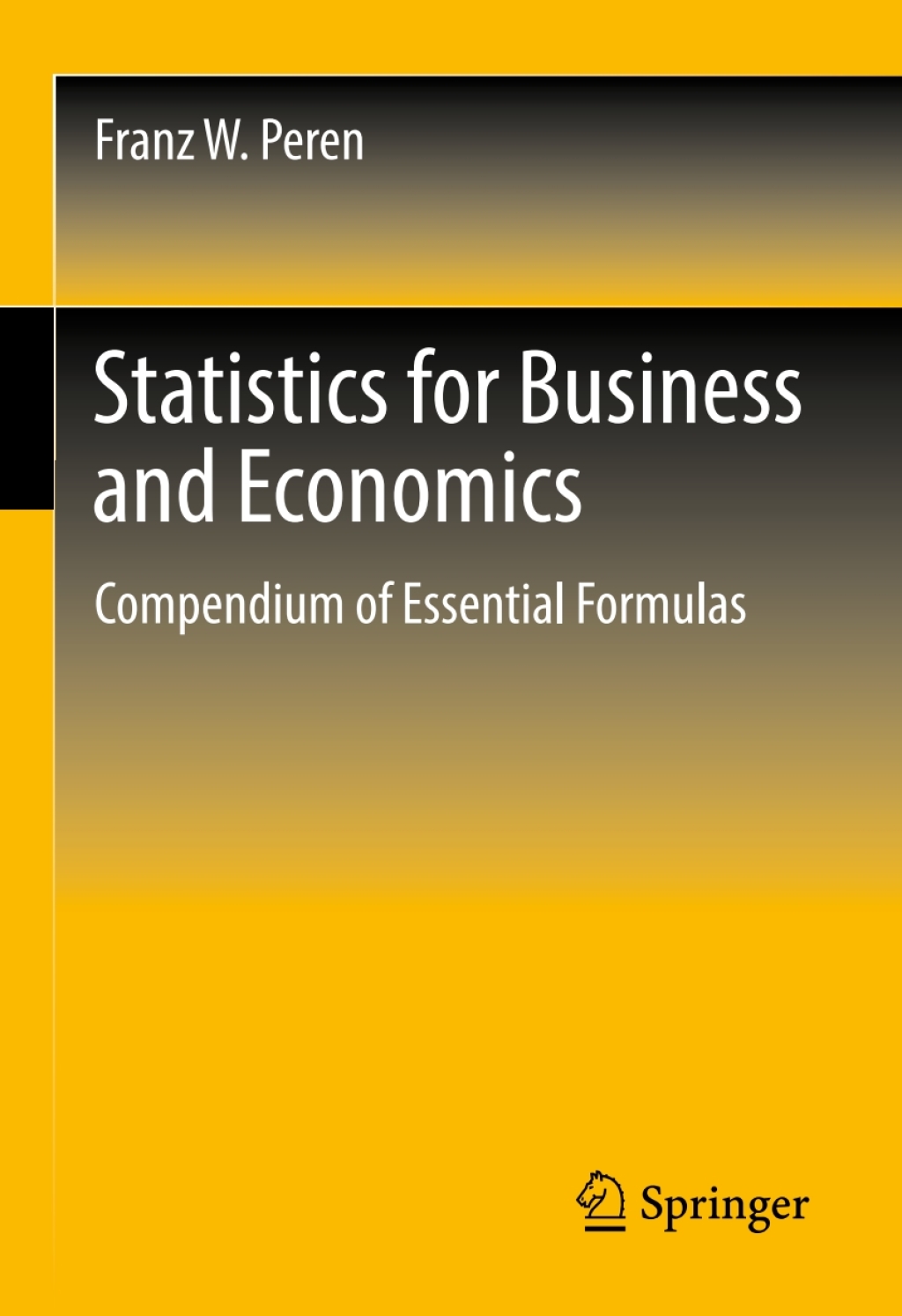 Statistics for Business and Economics Compendium of Essential Formulas 